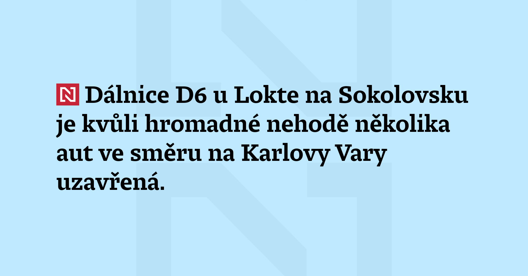 Dálnice D6 u Lokte na Sokolovsku je kvůli hromadné nehodě...