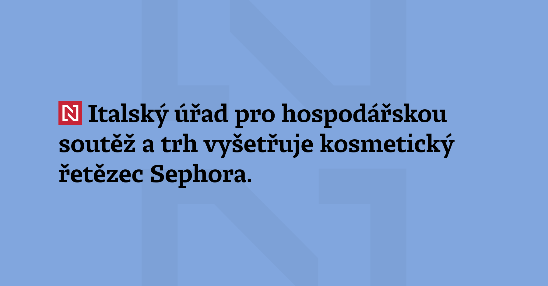 Italský úřad pro hospodářskou soutěž a trh vyšetřuje kosmetický řetězec Sephora....