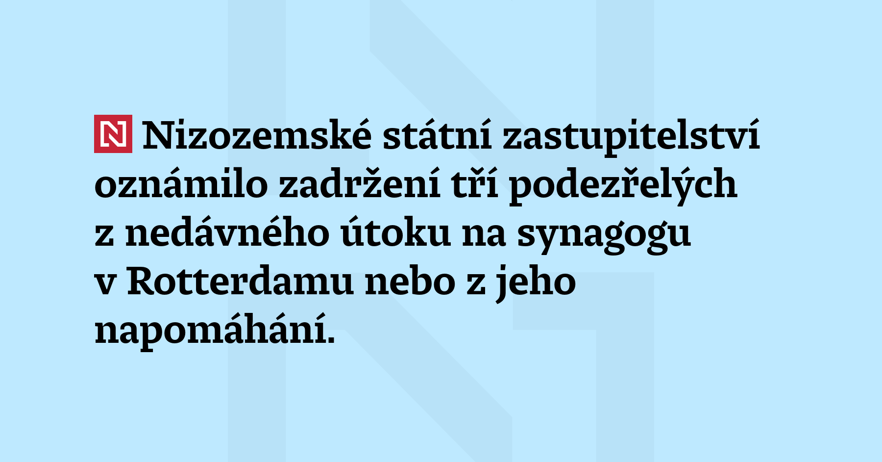 Nizozemské státní zastupitelství oznámilo zadržení tří podezřelých z nedávného útoku na...