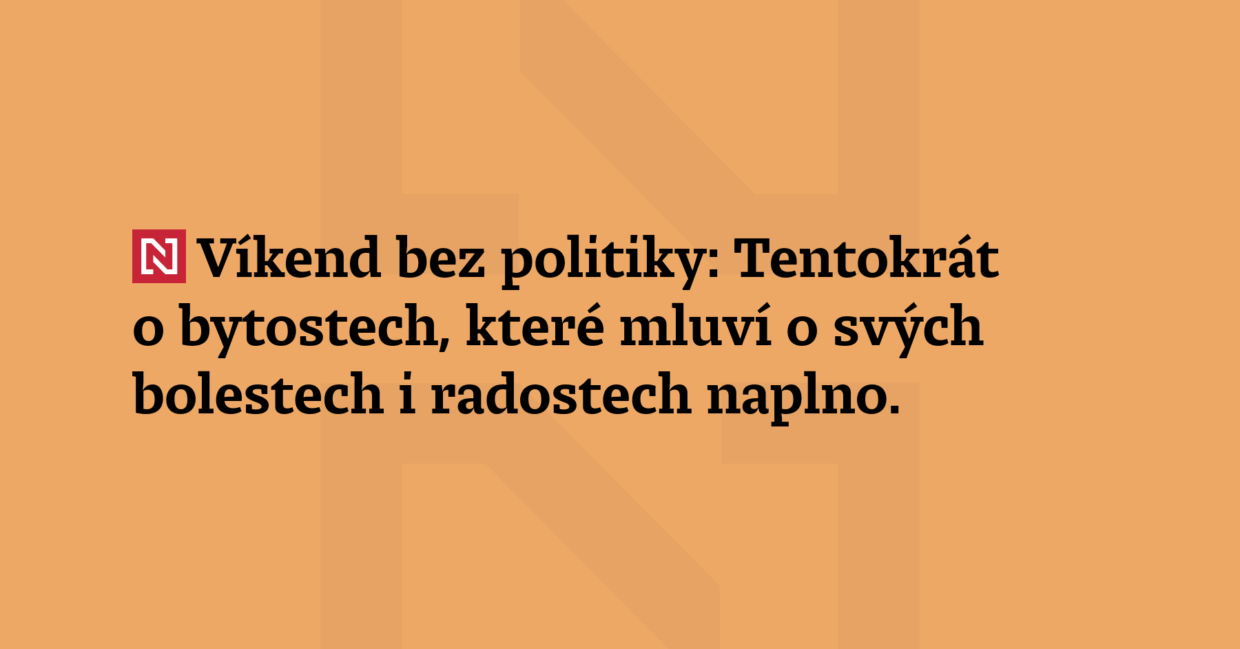 Víkend bez politiky: Tentokrát o bytostech, které mluví o svých bolestech i radostech...