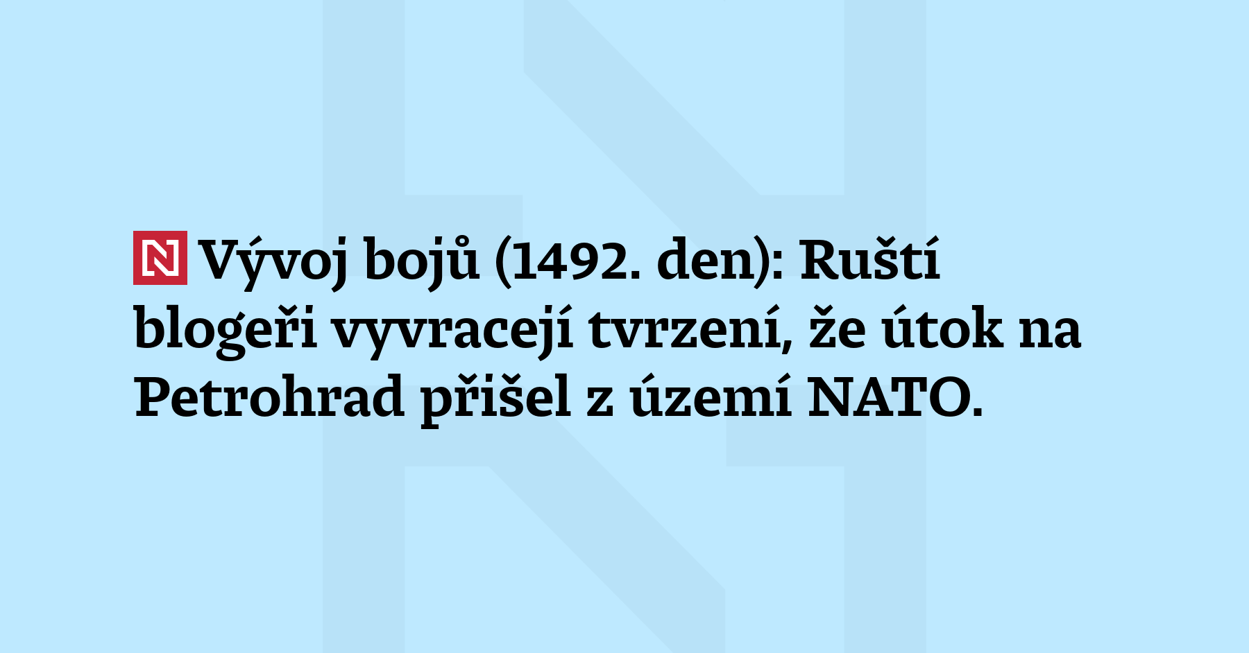 Vývoj bojů (1492. den): Ruští blogeři vyvracejí tvrzení, že útok na...