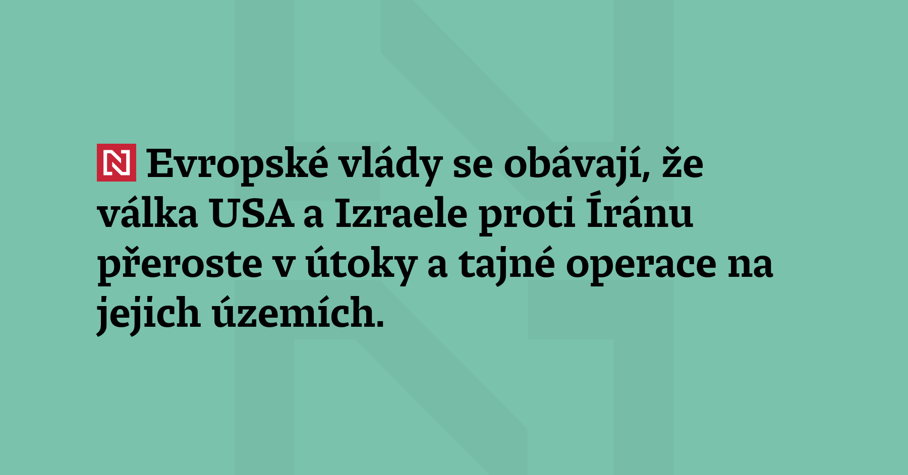 Evropské vlády se obávají, že válka USA a Izraele proti Íránu...