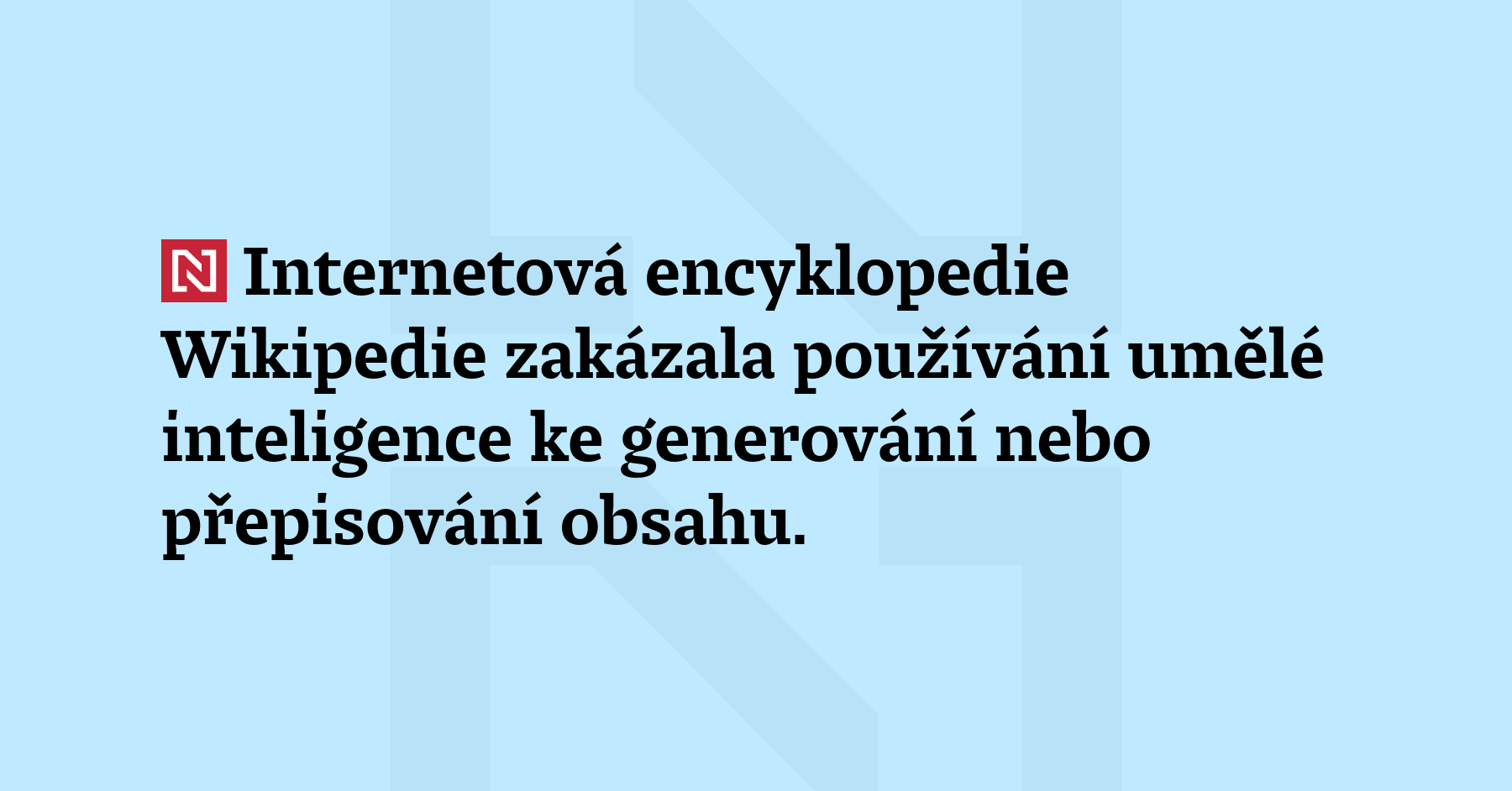 Internetová encyklopedie Wikipedie zakázala používání umělé inteligence ke generování nebo...