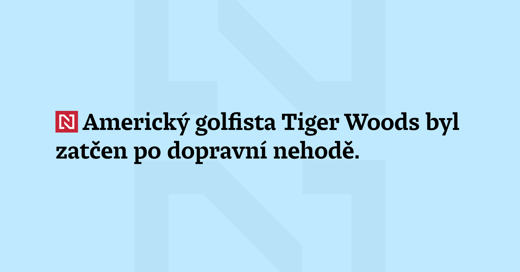 Americký golfista Tiger Woods byl zatčen po dopravní nehodě. Woods...