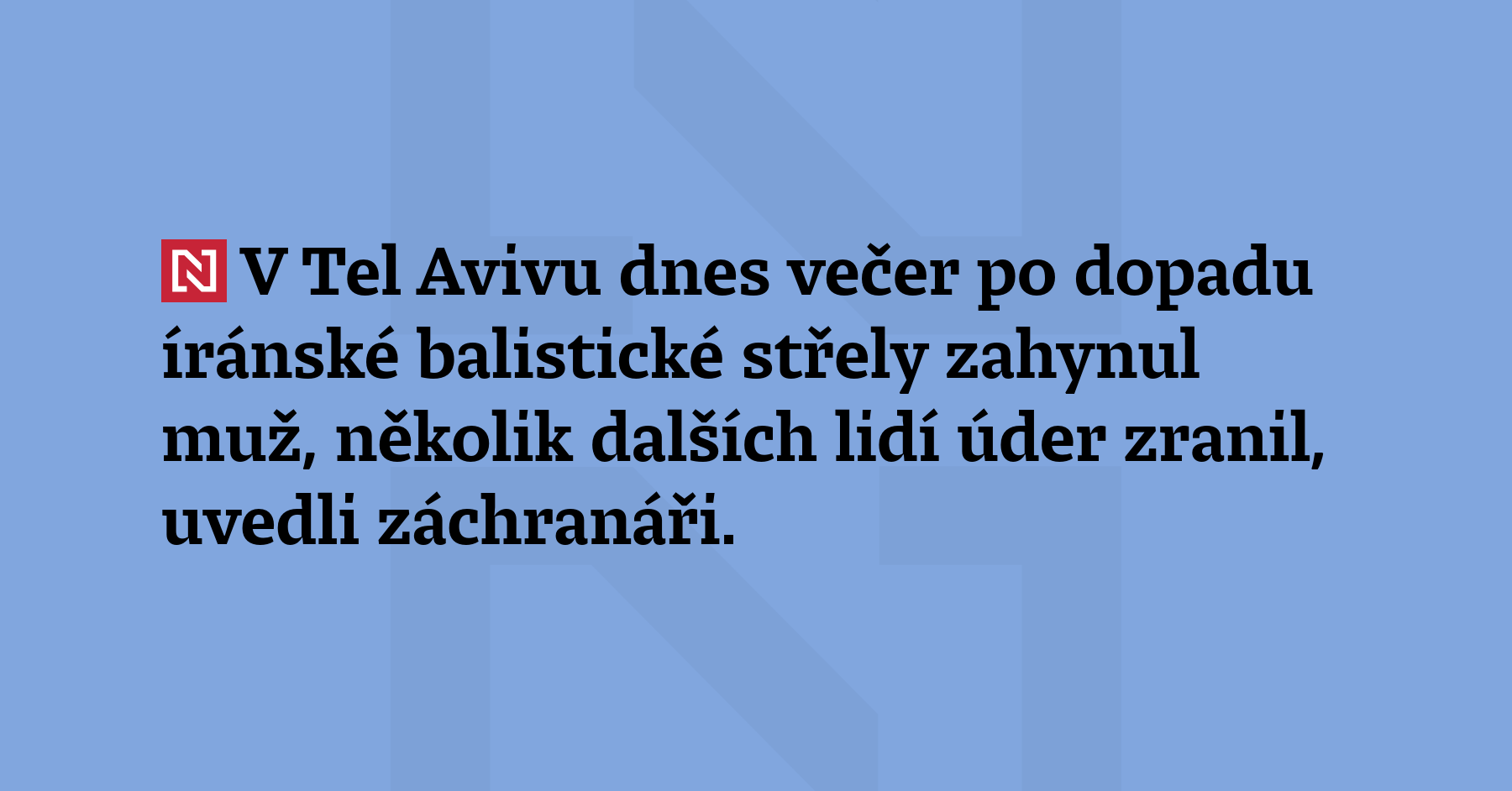 V Tel Avivu dnes večer po dopadu íránské balistické střely zahynul...