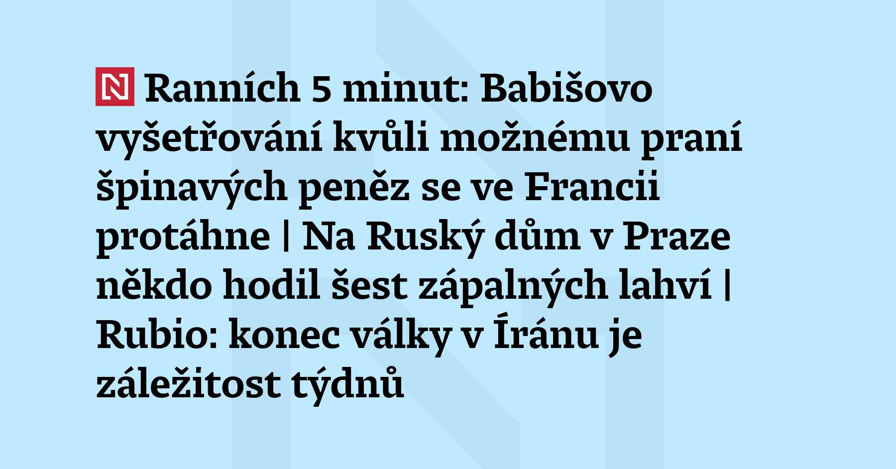Ranních 5 minut: Babišovo vyšetřování kvůli možnému praní špinavých peněz se...