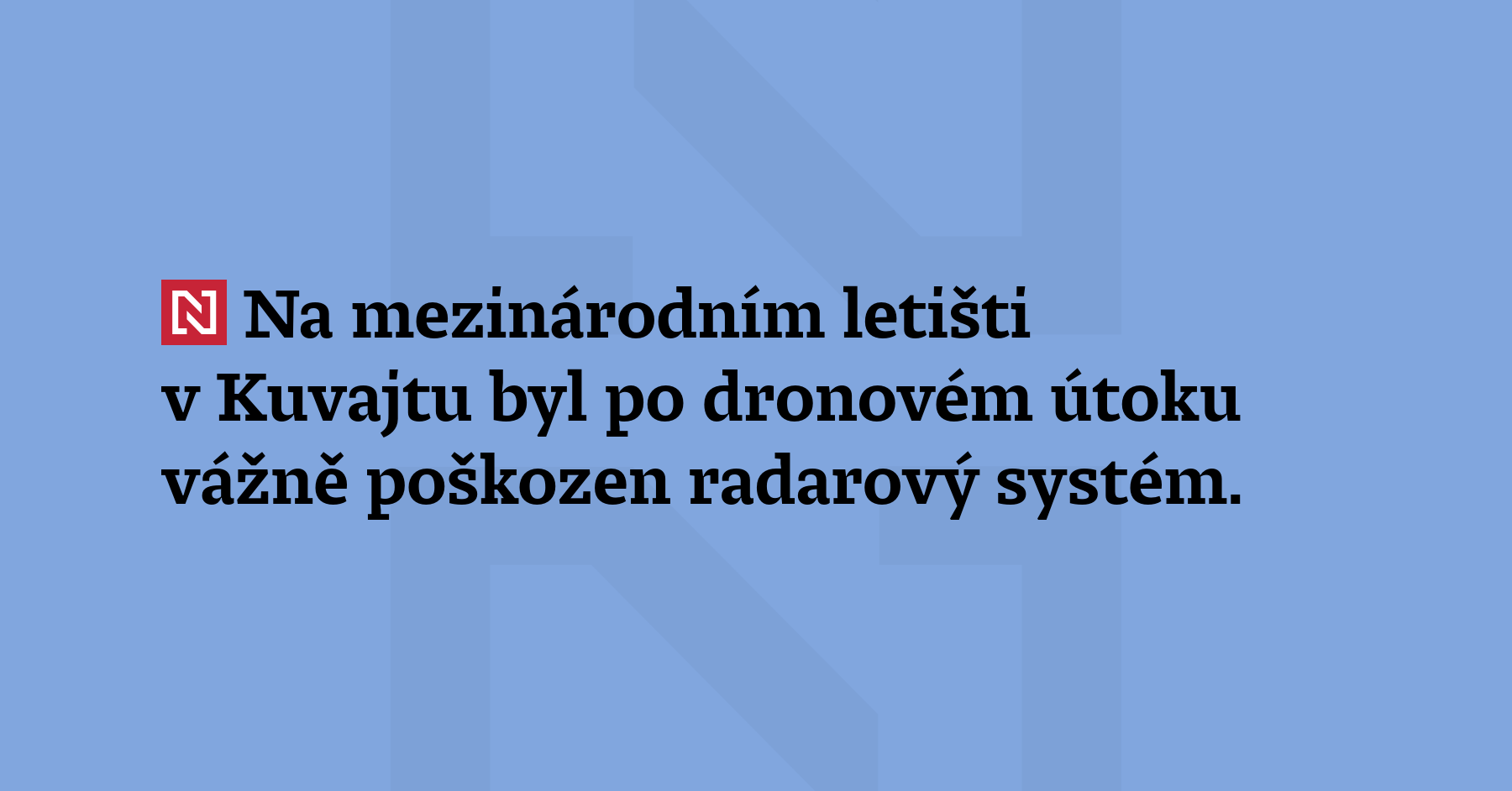 Na mezinárodním letišti v Kuvajtu byl po dronovém útoku vážně poškozen...