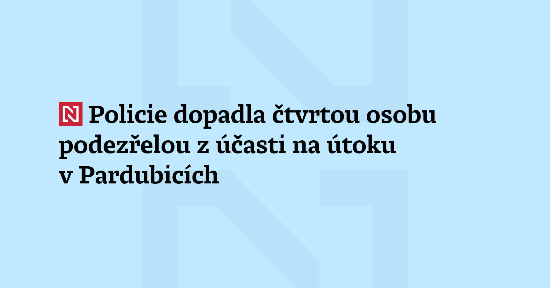 Policie dopadla čtvrtou podezřelou osobu z účasti na teroristickém útoku v Pardubicích....