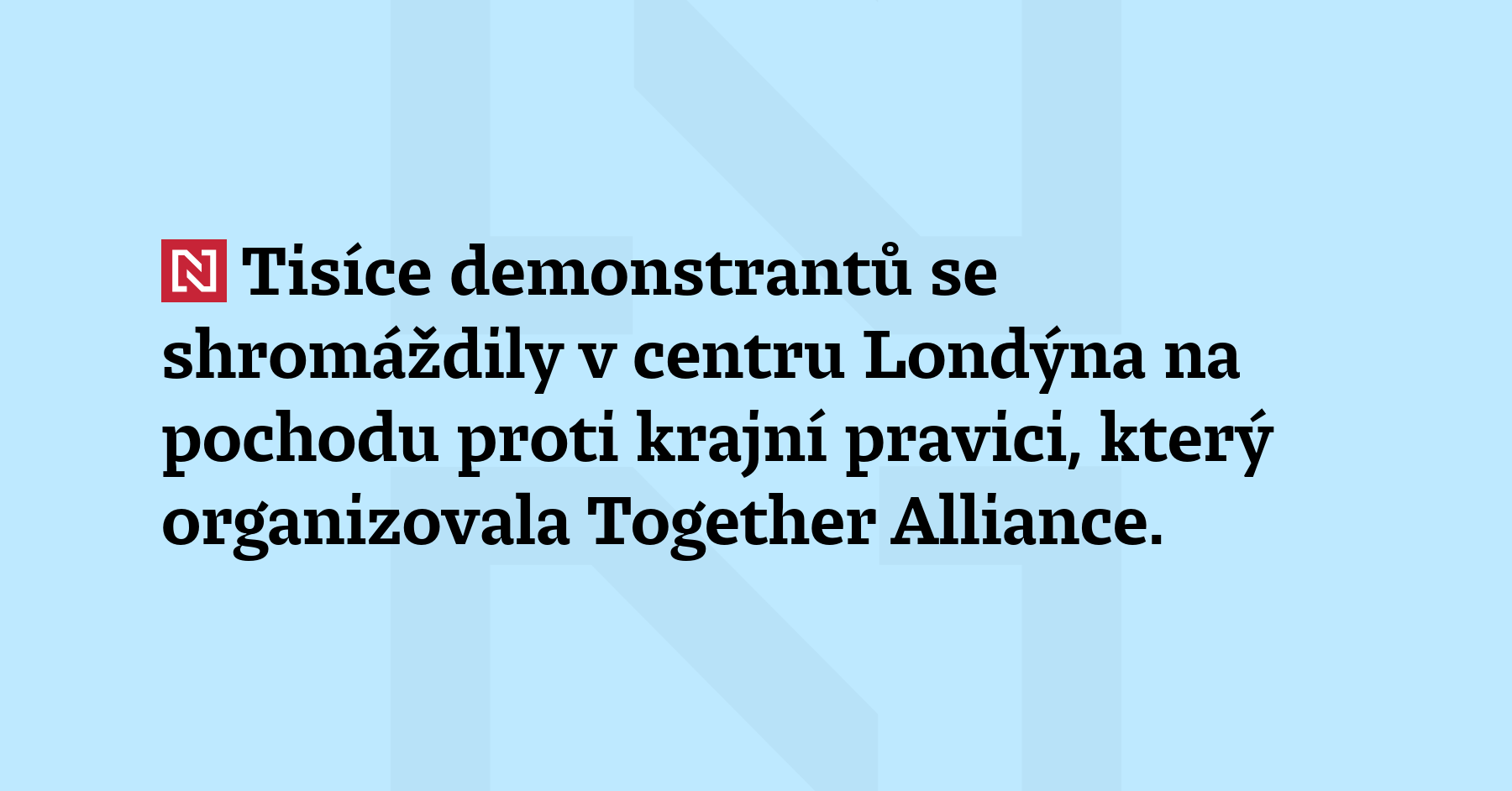 Tisíce demonstrantů se shromáždily v centru Londýna na pochodu proti krajní...