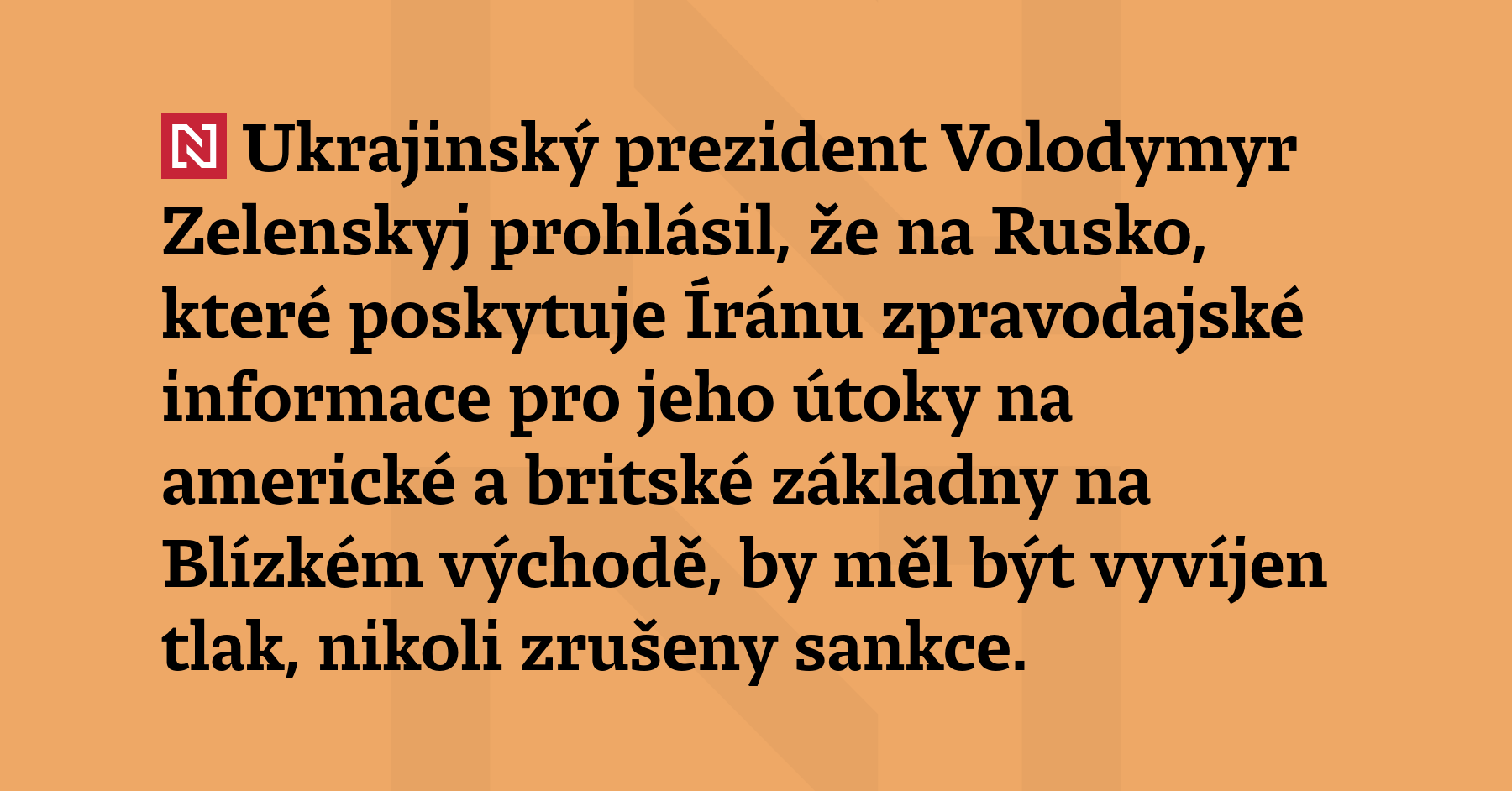 Ukrajinský prezident Volodymyr Zelenskyj prohlásil, že na Rusko, které poskytuje...