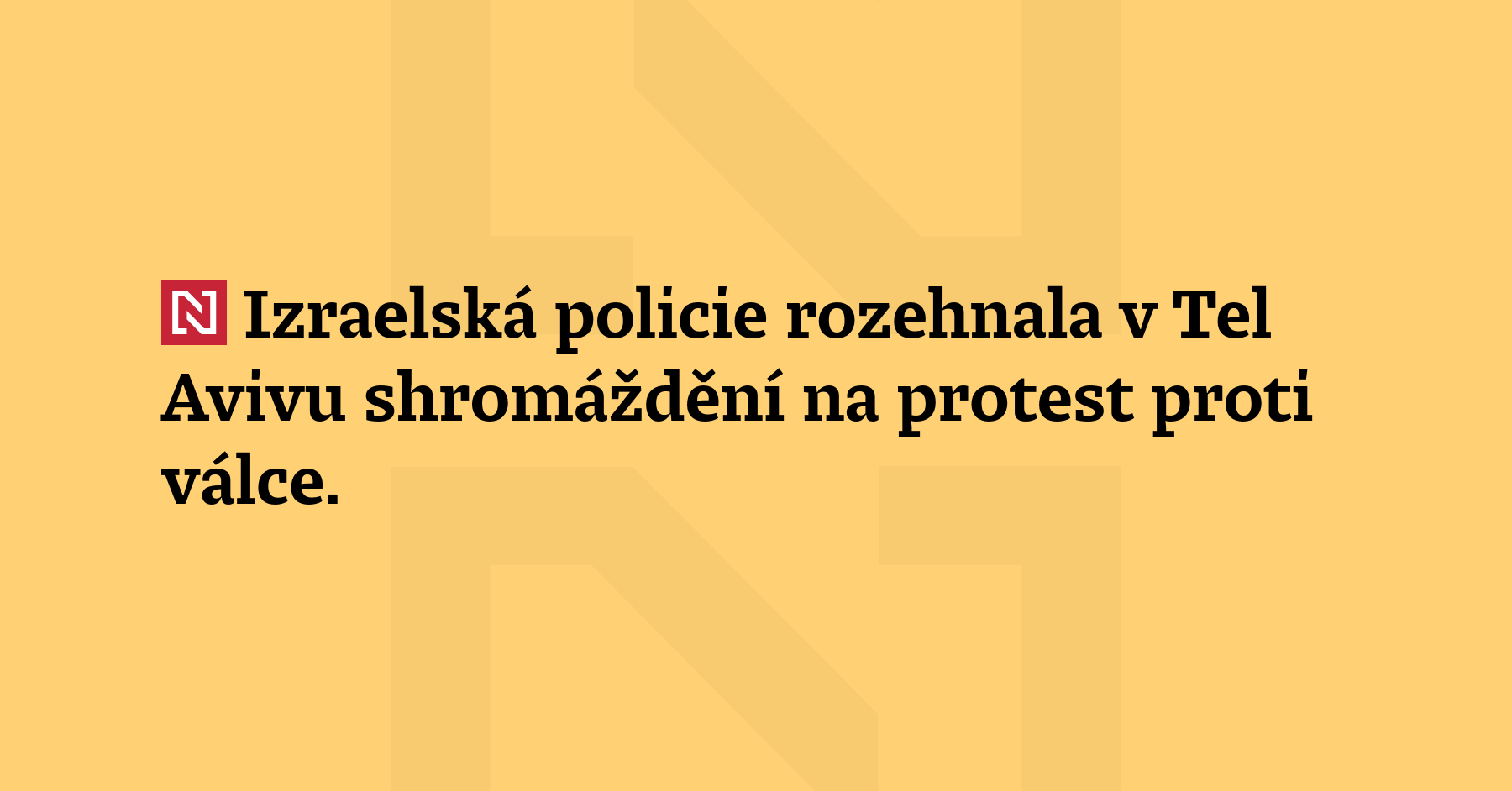 Izraelská policie rozehnala v Tel Avivu shromáždění na protest proti válce....