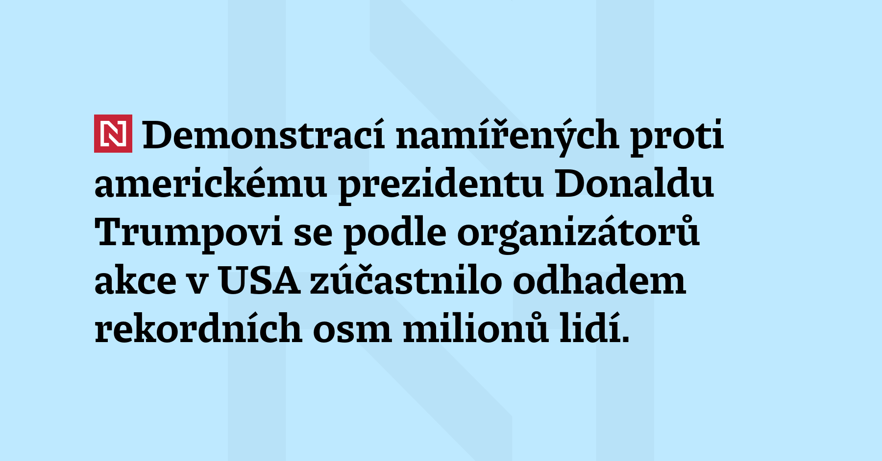 Demonstrací namířených proti americkému prezidentu Donaldu Trumpovi se podle organizátorů...