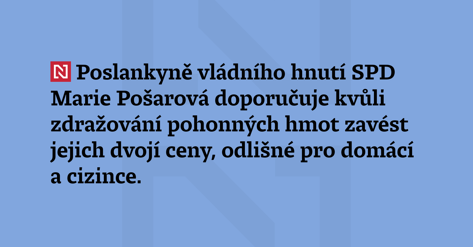 Poslankyně vládního hnutí SPD Marie Pošarová doporučuje kvůli zdražování pohonných...