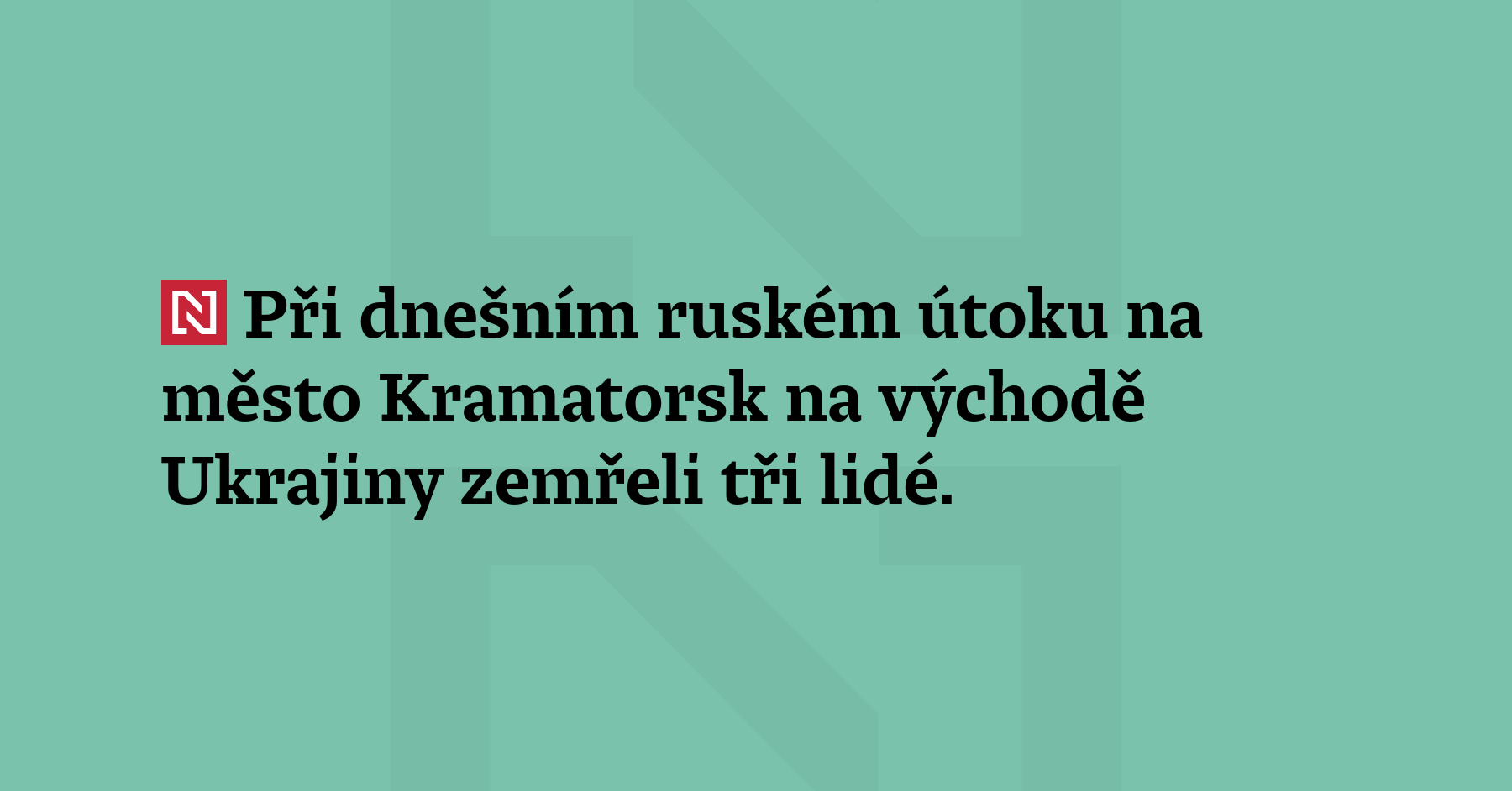 Při dnešním ruském útoku na město Kramatorsk na východě Ukrajiny...