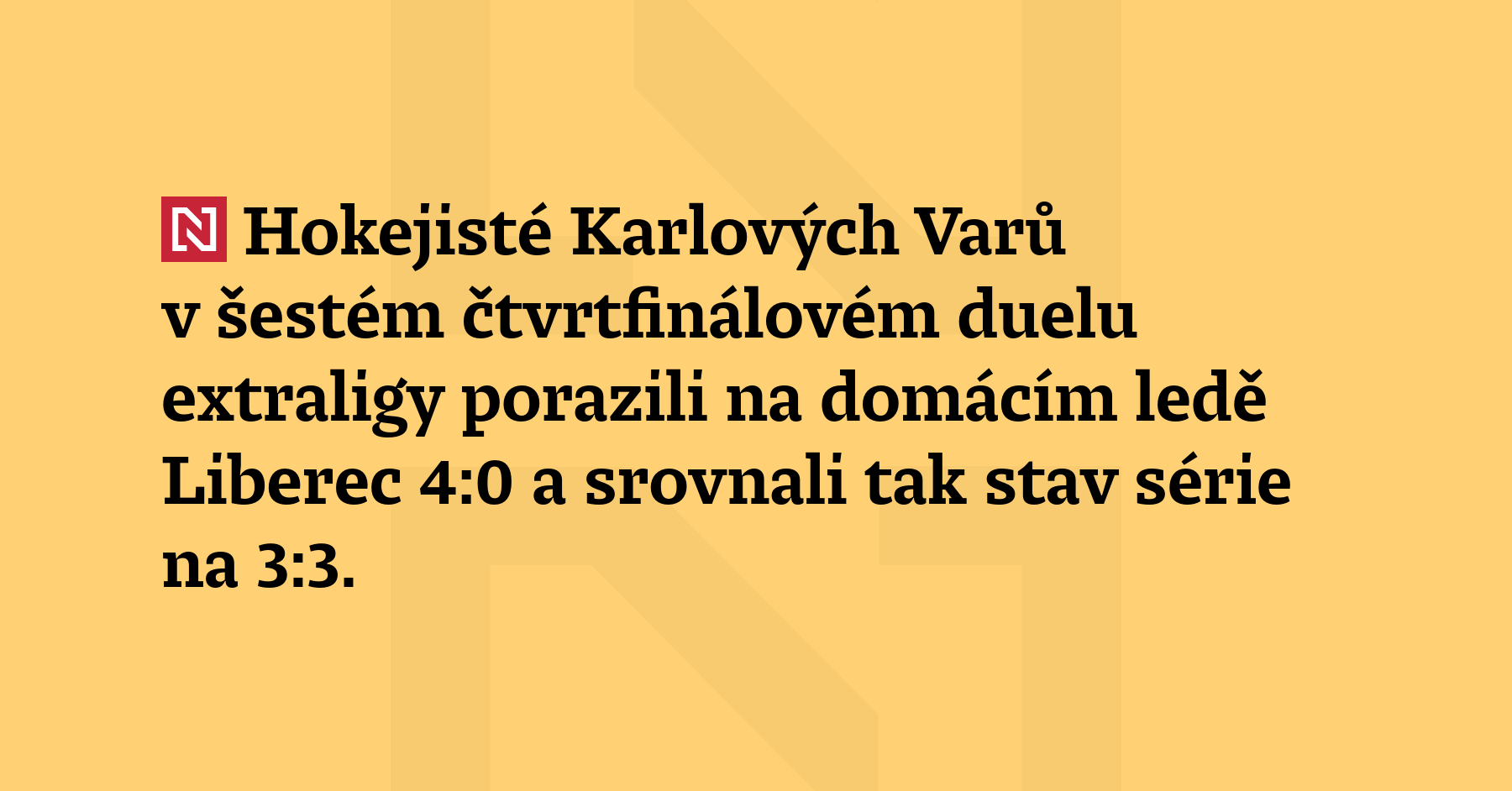 Hokejisté Karlových Varů v šestém čtvrtfinálovém duelu extraligy porazili na domácím...
