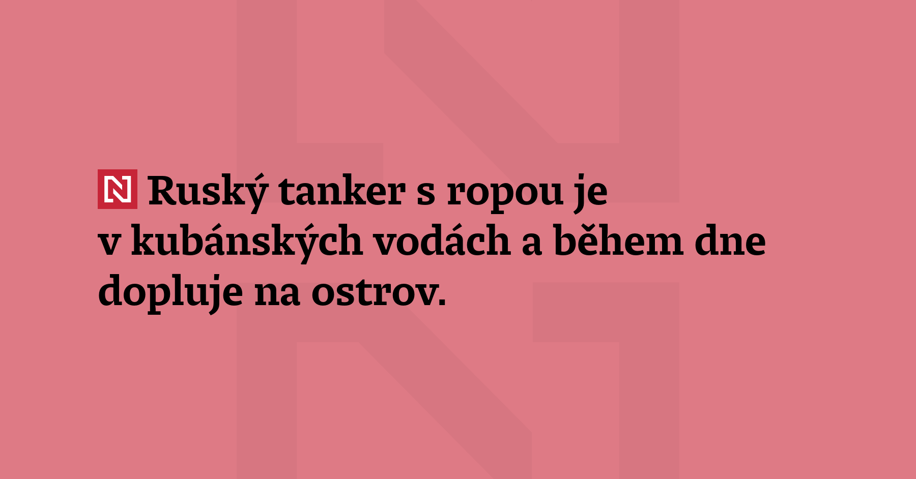 Ruský tanker s ropou je v kubánských vodách a během dne dopluje na...
