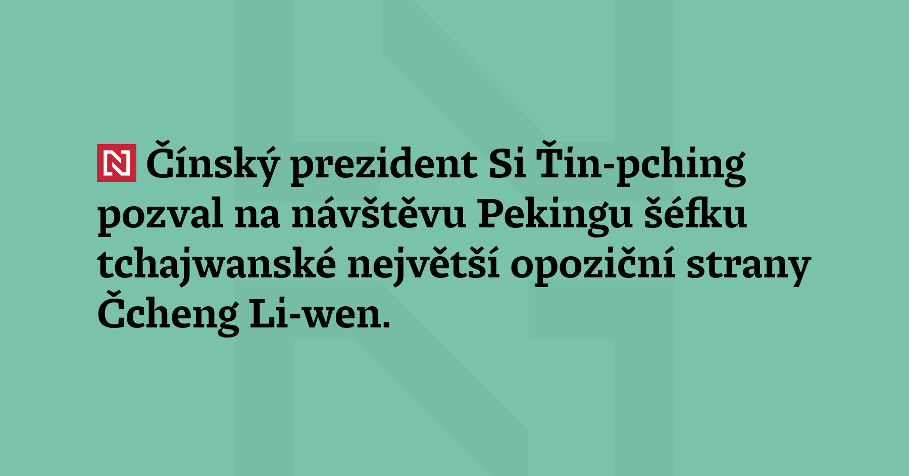 Čínský prezident Si Ťin-pching pozval na návštěvu Pekingu šéfku tchajwanské...
