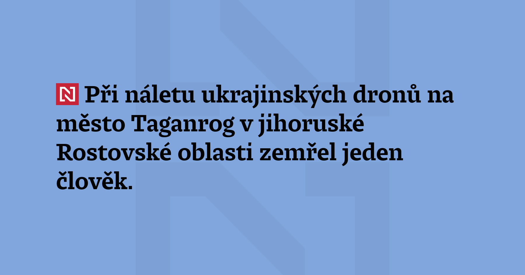 Při náletu ukrajinských dronů na město Taganrog v jihoruské Rostovské oblasti...