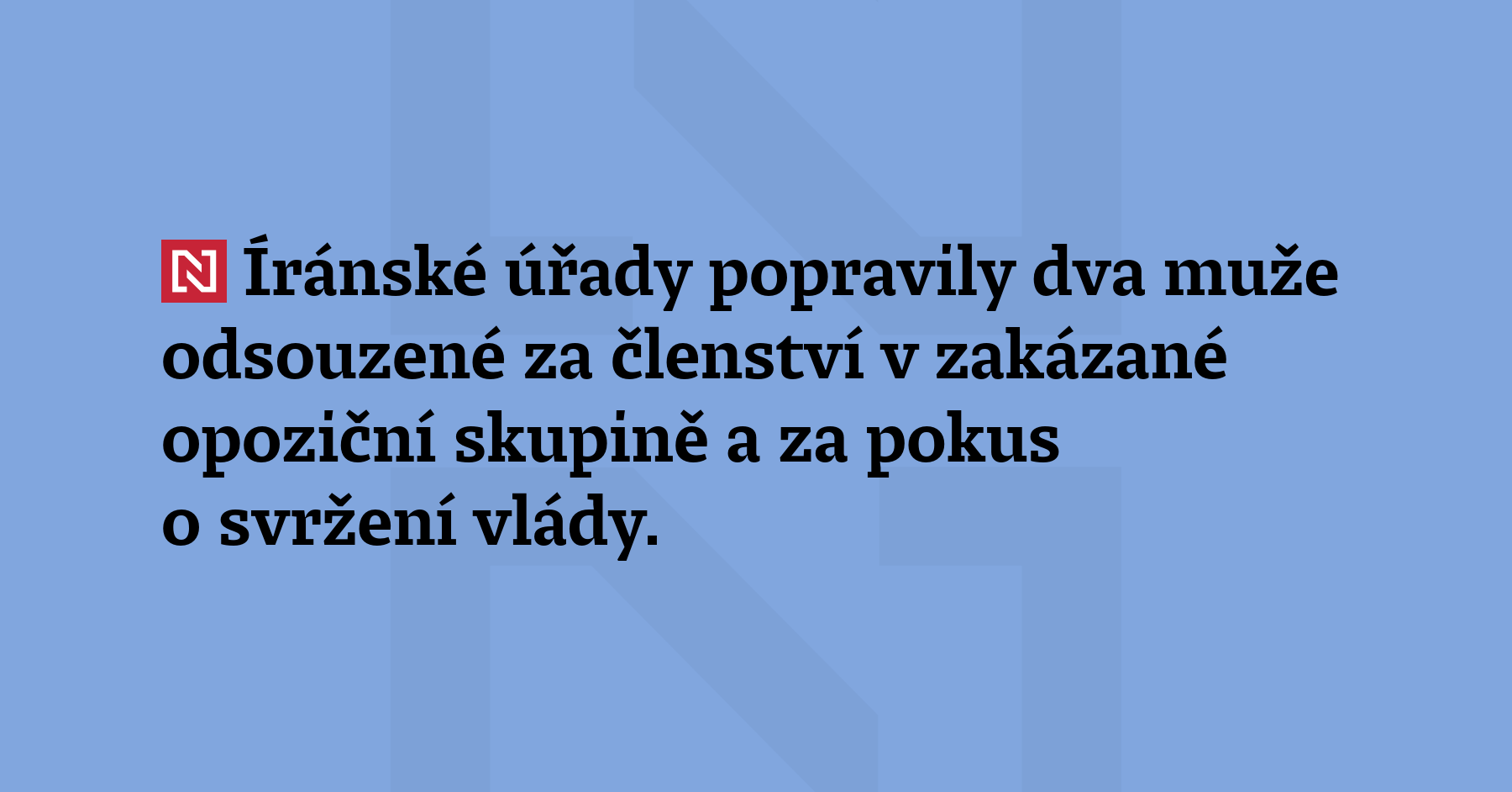 Íránské úřady popravily dva muže odsouzené za členství v zakázané opoziční...