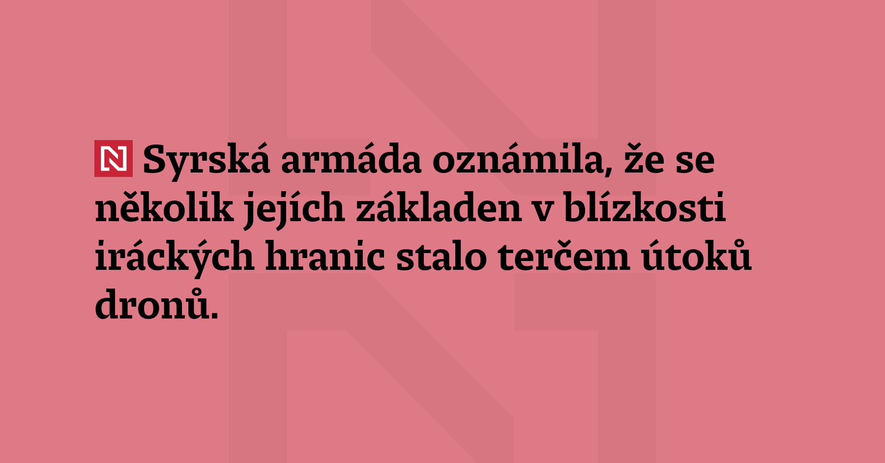 Syrská armáda oznámila, že se několik jejích základen v blízkosti iráckých...