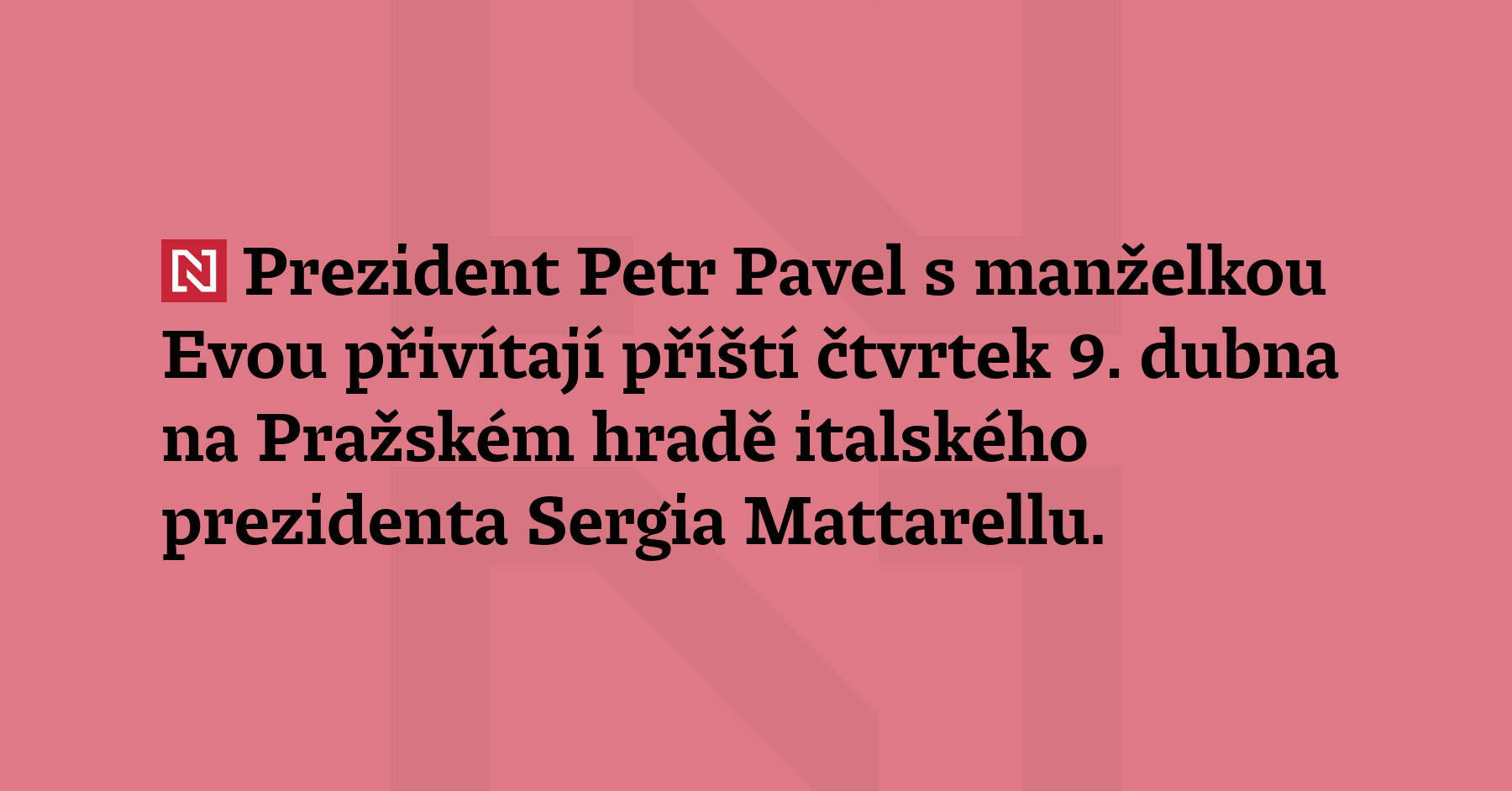 Prezident Petr Pavel s manželkou Evou přivítají příští čtvrtek 9. dubna na...