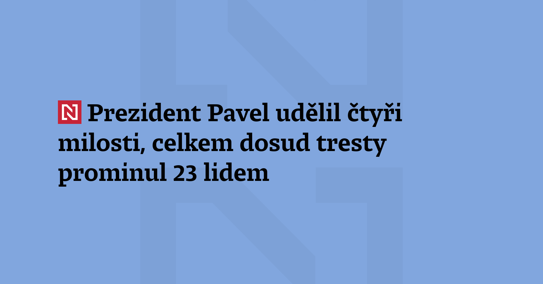Prezident Petr Pavel udělil čtyřem žadatelům milost, svou ústavní pravomoc...