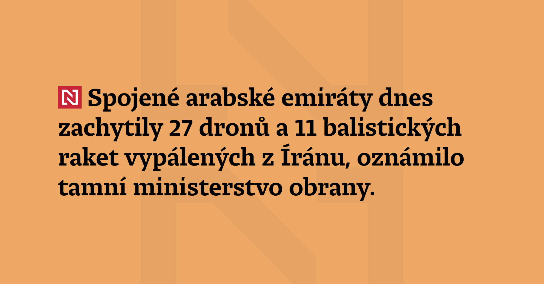 Spojené arabské emiráty dnes zachytily 27 dronů a 11 balistických raket vypálených z Íránu,...