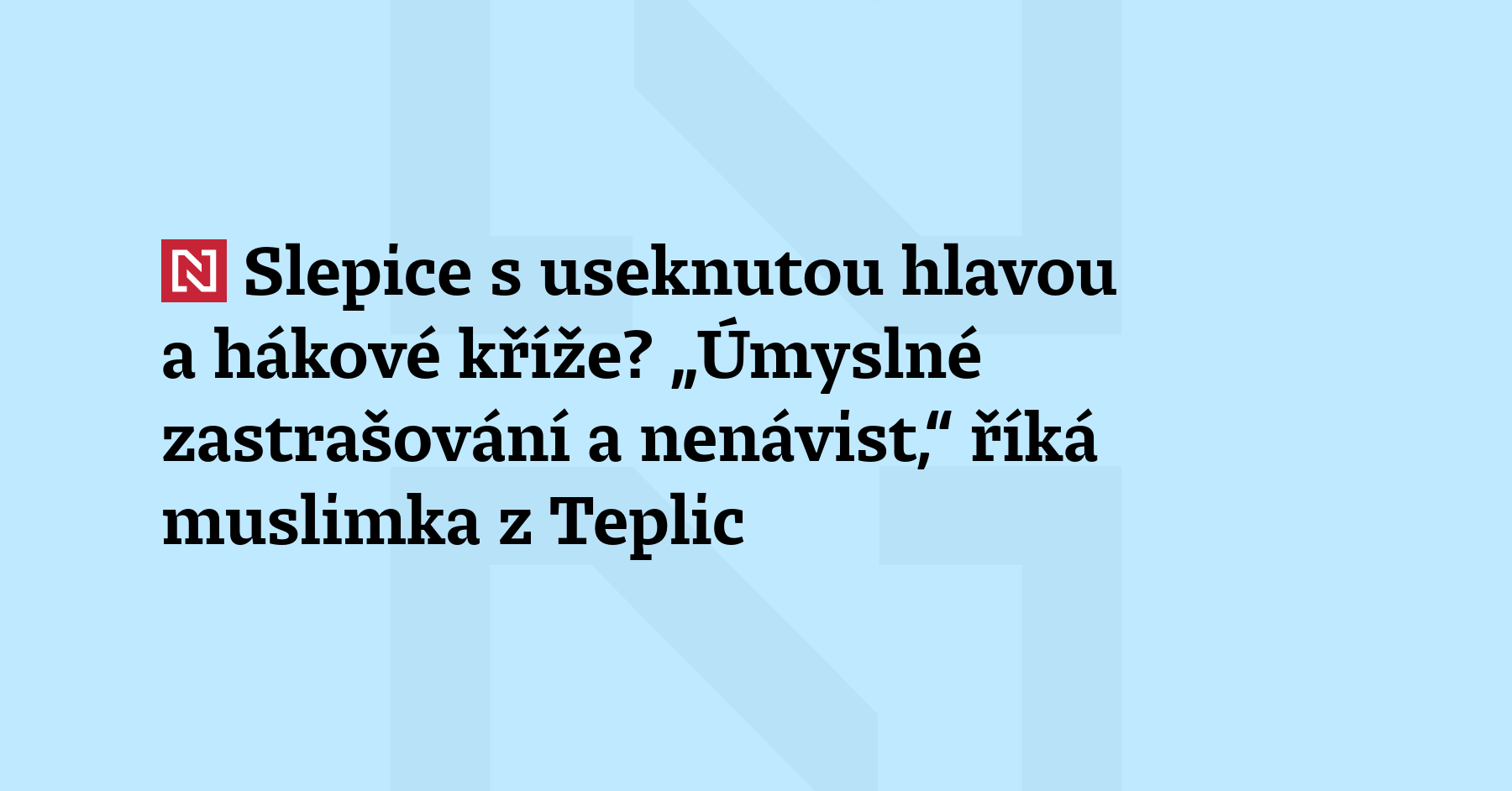 Modlitebna posprejovaná hákovými kříži a slepice s useknutou hlavou. Muslimové v Teplicích po...