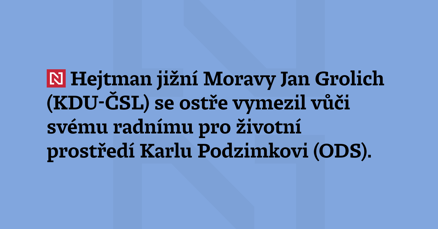 Hejtman jižní Moravy Jan Grolich (KDU-ČSL) se ostře vymezil vůči...