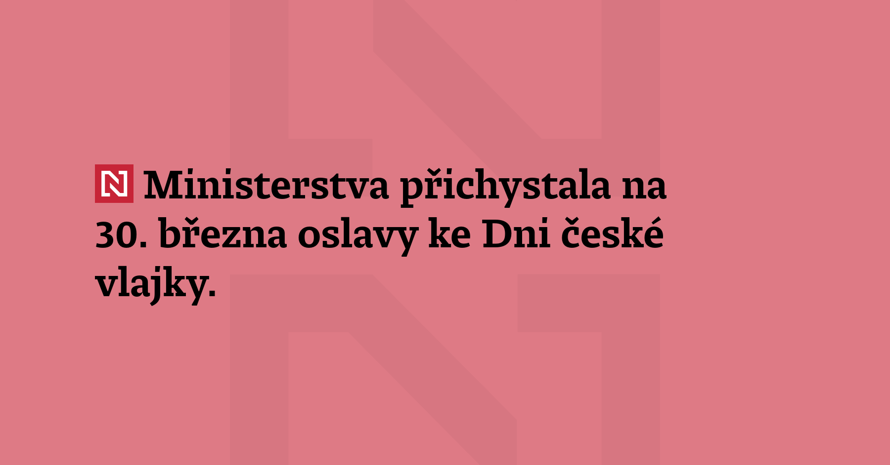 Ministerstva přichystala na 30. března oslavy ke Dni české vlajky....