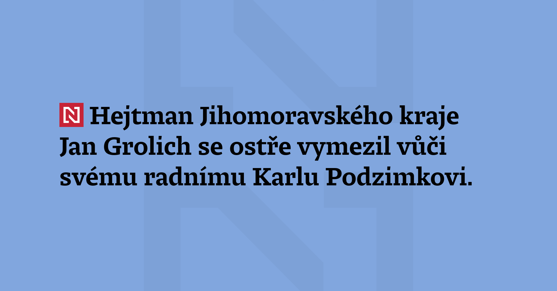 Hejtman jihomoravského kraje Jan Grolich se ostře vymezil vůči svému...
