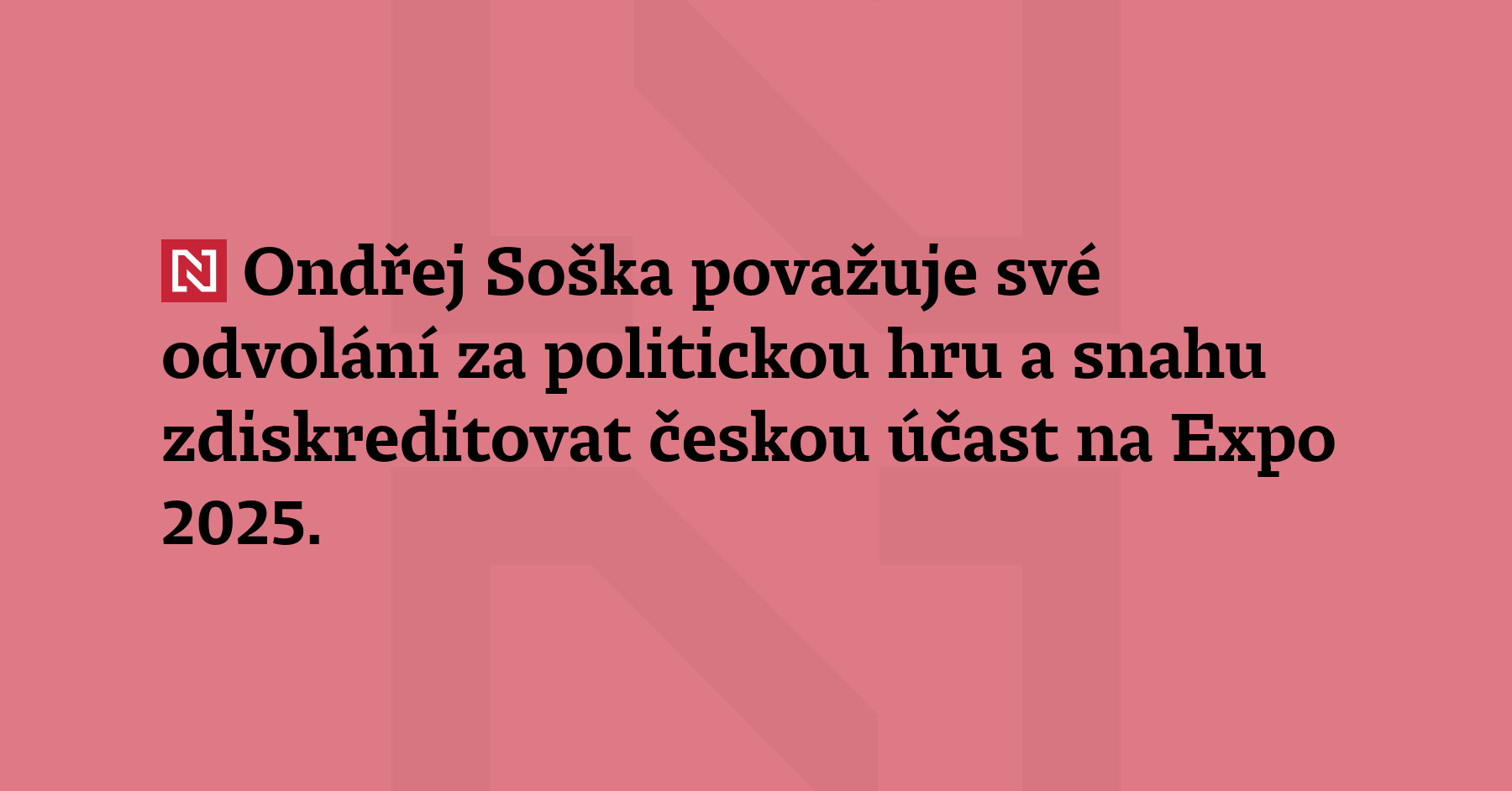 Ondřej Soška považuje své odvolání za politickou hru a snahu zdiskreditovat...
