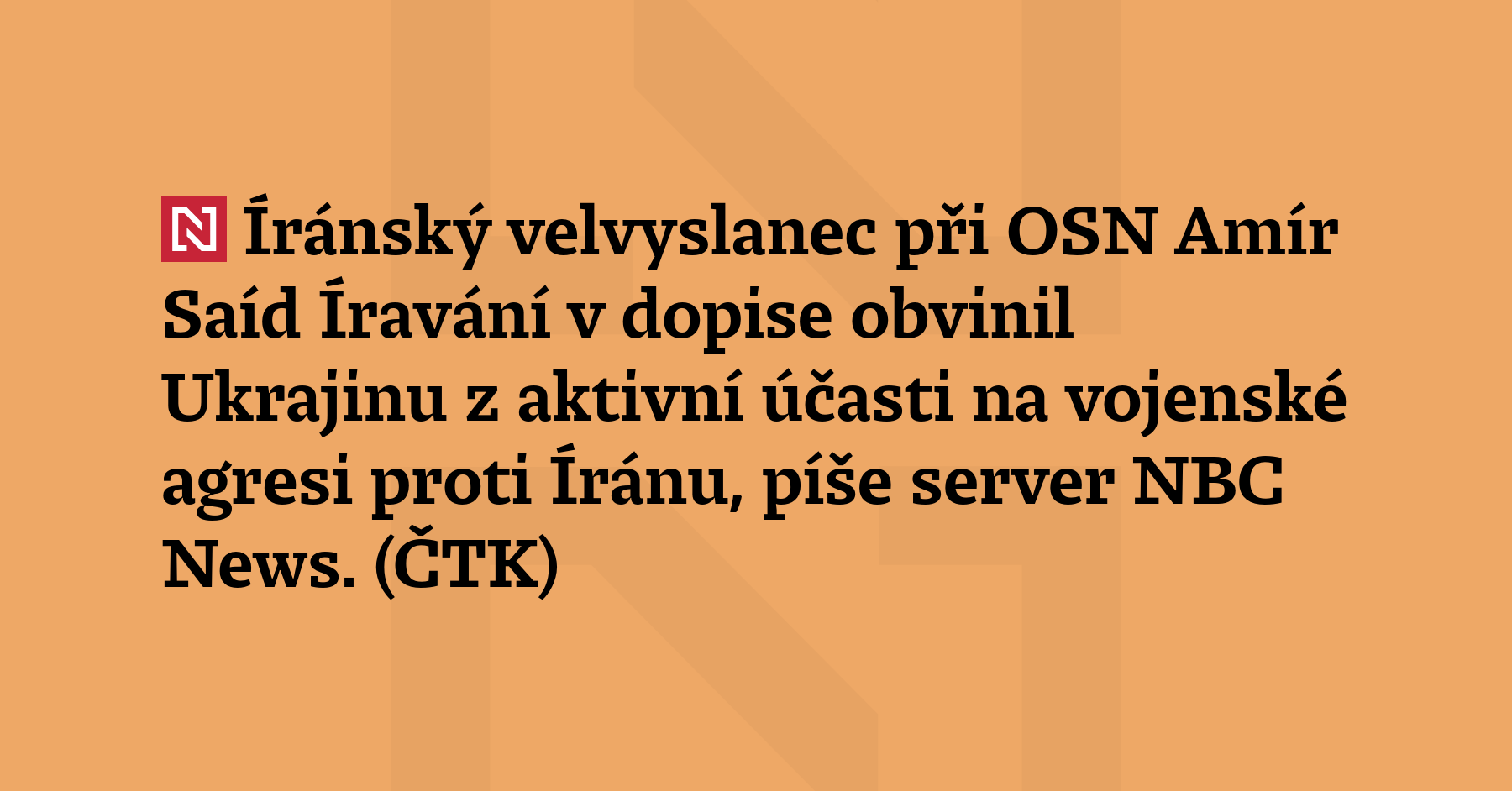 Íránský velvyslanec při OSN, Amír Saíd Íravání, v dopise obvinil Ukrajinu...