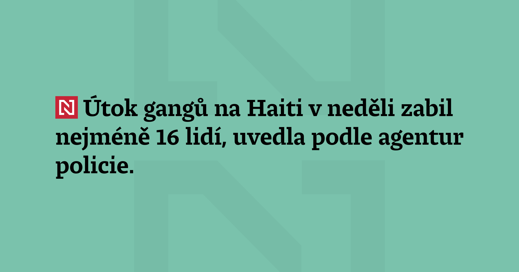 Útok gangů na Haiti v neděli zabil nejméně 16 lidí, uvedla podle...