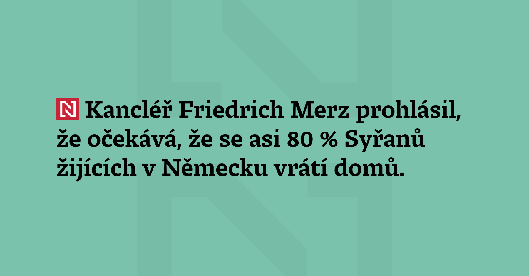 Kancléř Friedrich Merz prohlásil, že očekává, že se asi 80 %...