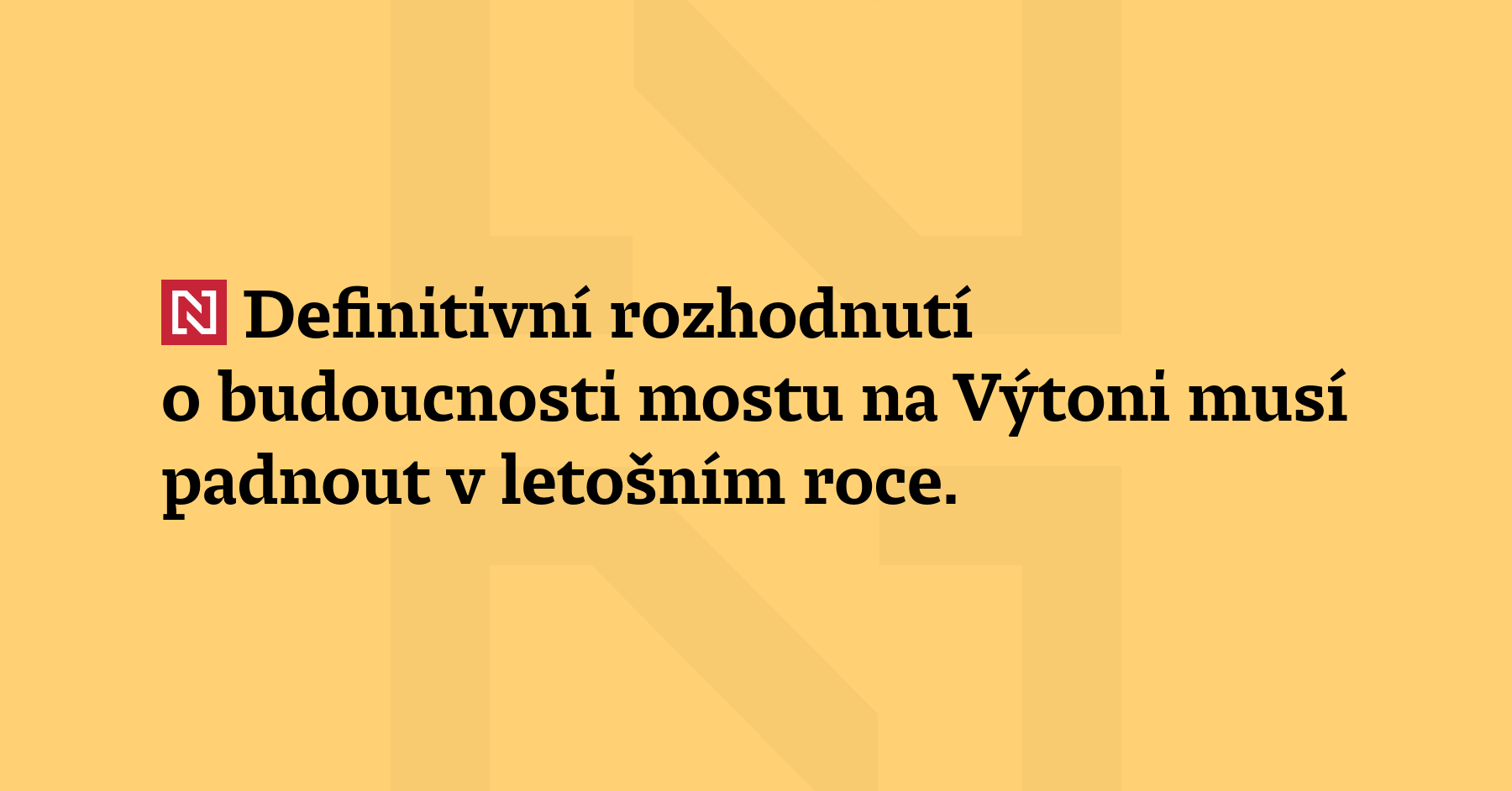 Definitivní rozhodnutí o budoucnosti mostu na Výtoni musí padnout v letošním roce....
