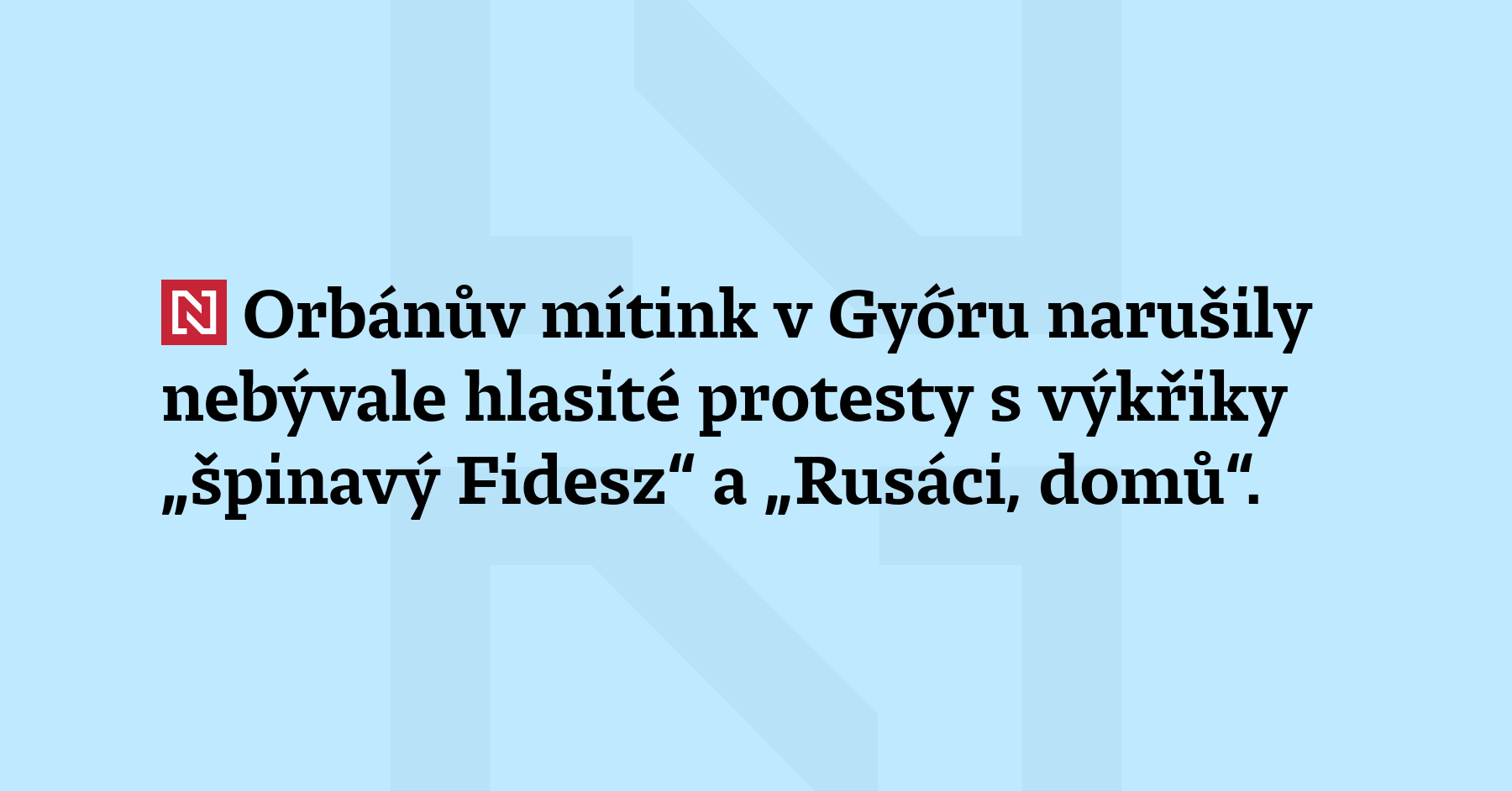 Orbánův mítink v Győru narušily nebývale hlasité protesty s výkřiky „špinavý Fidesz“...