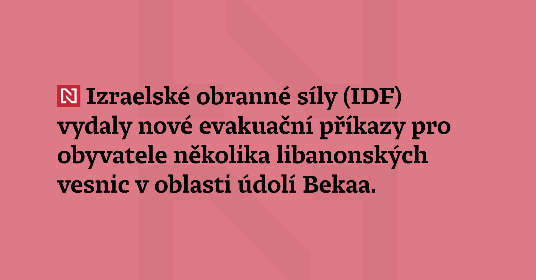 Izraelské obranné síly (IDF) vydaly nové evakuační příkazy pro obyvatele...