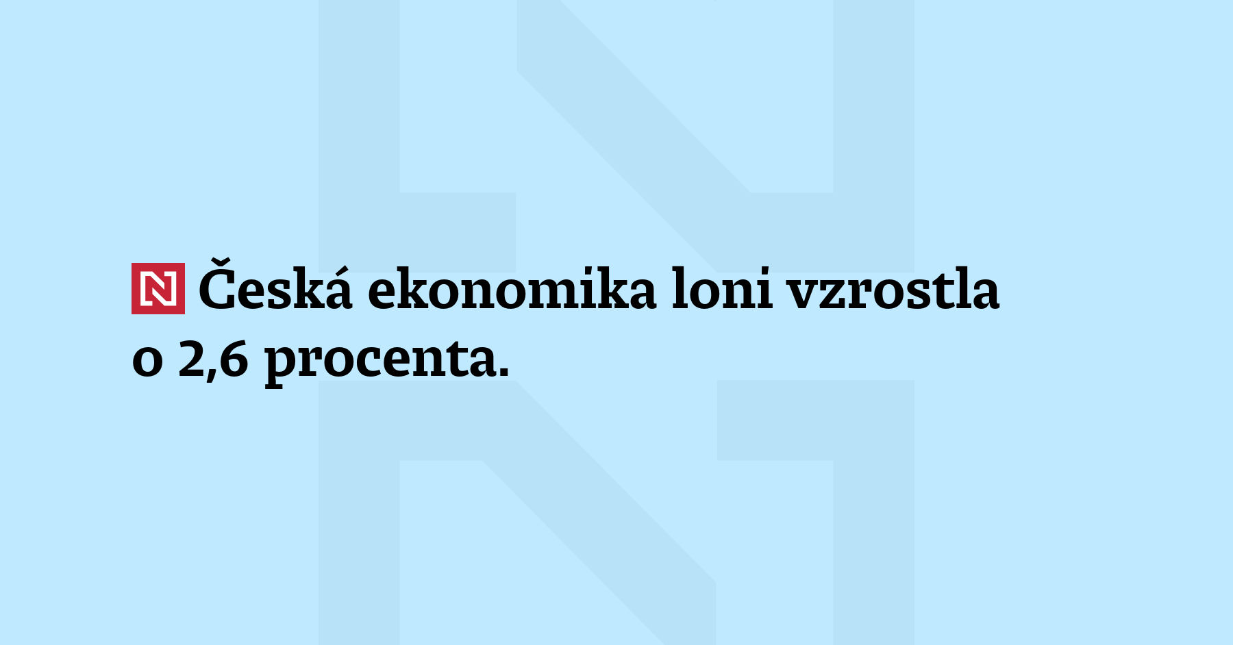 Česká ekonomika loni vzrostla o 2,6 procenta. Vyplývá to ze zpřesněného odhadu,...