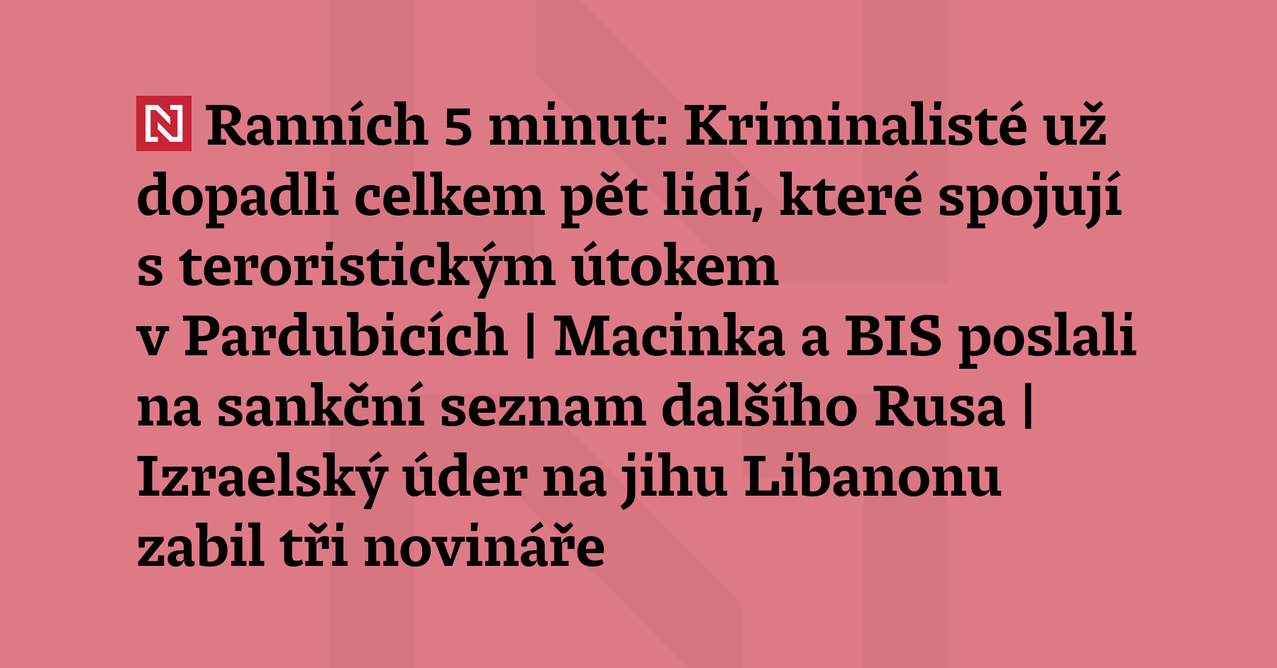 Ranních 5 minut: Kriminalisté už dopadli celkem pět lidí, které spojují...