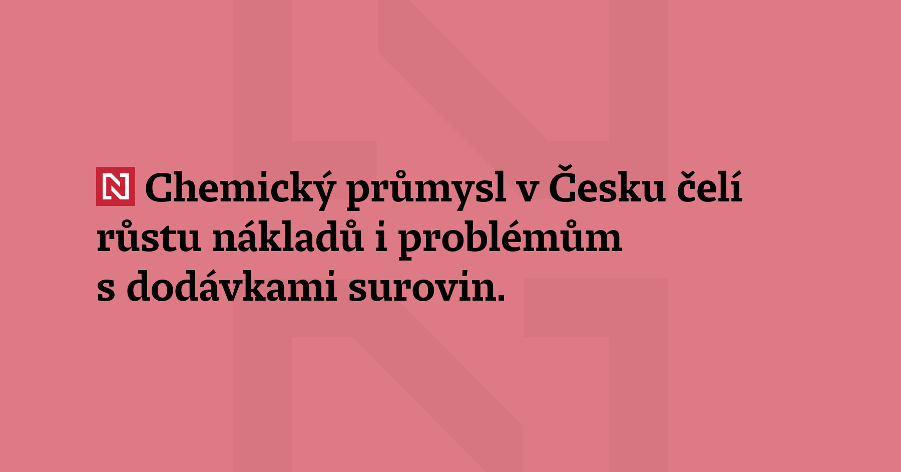 Chemický průmysl v Česku čelí růstu nákladů i problémům s dodávkami surovin. Hlavní...