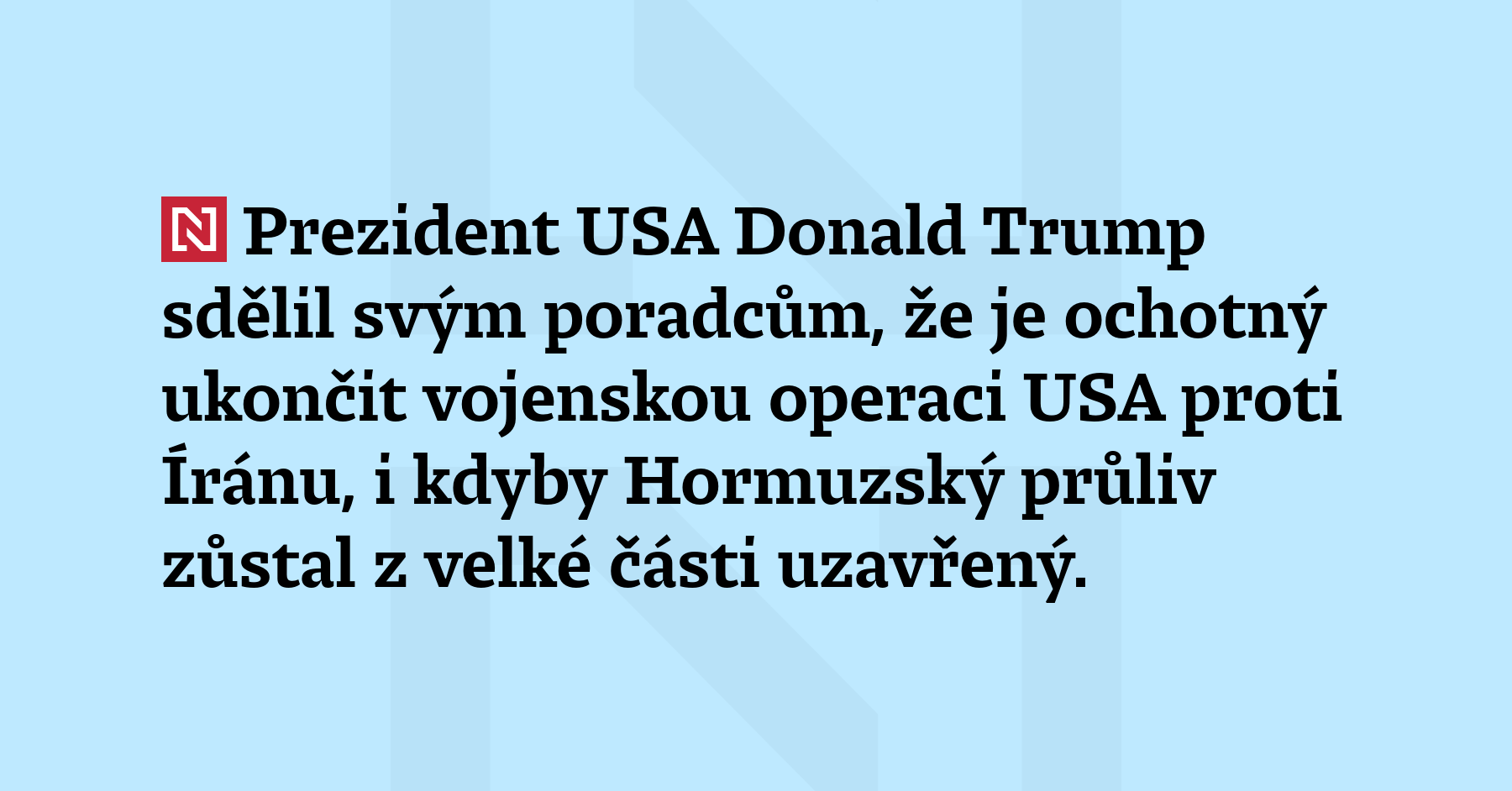 Prezident USA Donald Trump sdělil svým poradcům, že je ochotný...
