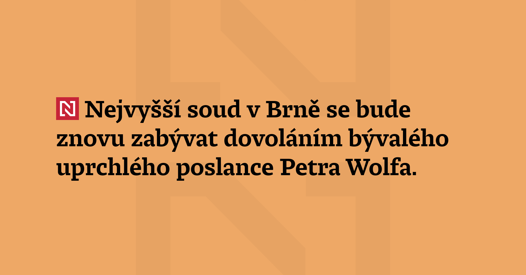 Nejvyšší soud v Brně se bude znovu zabývat dovoláním bývalého uprchlého...