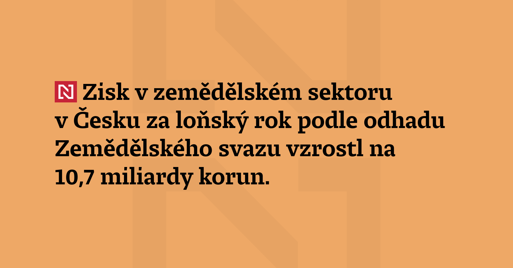 Zisk v zemědělském sektoru v Česku za loňský rok podle odhadu Zemědělského...