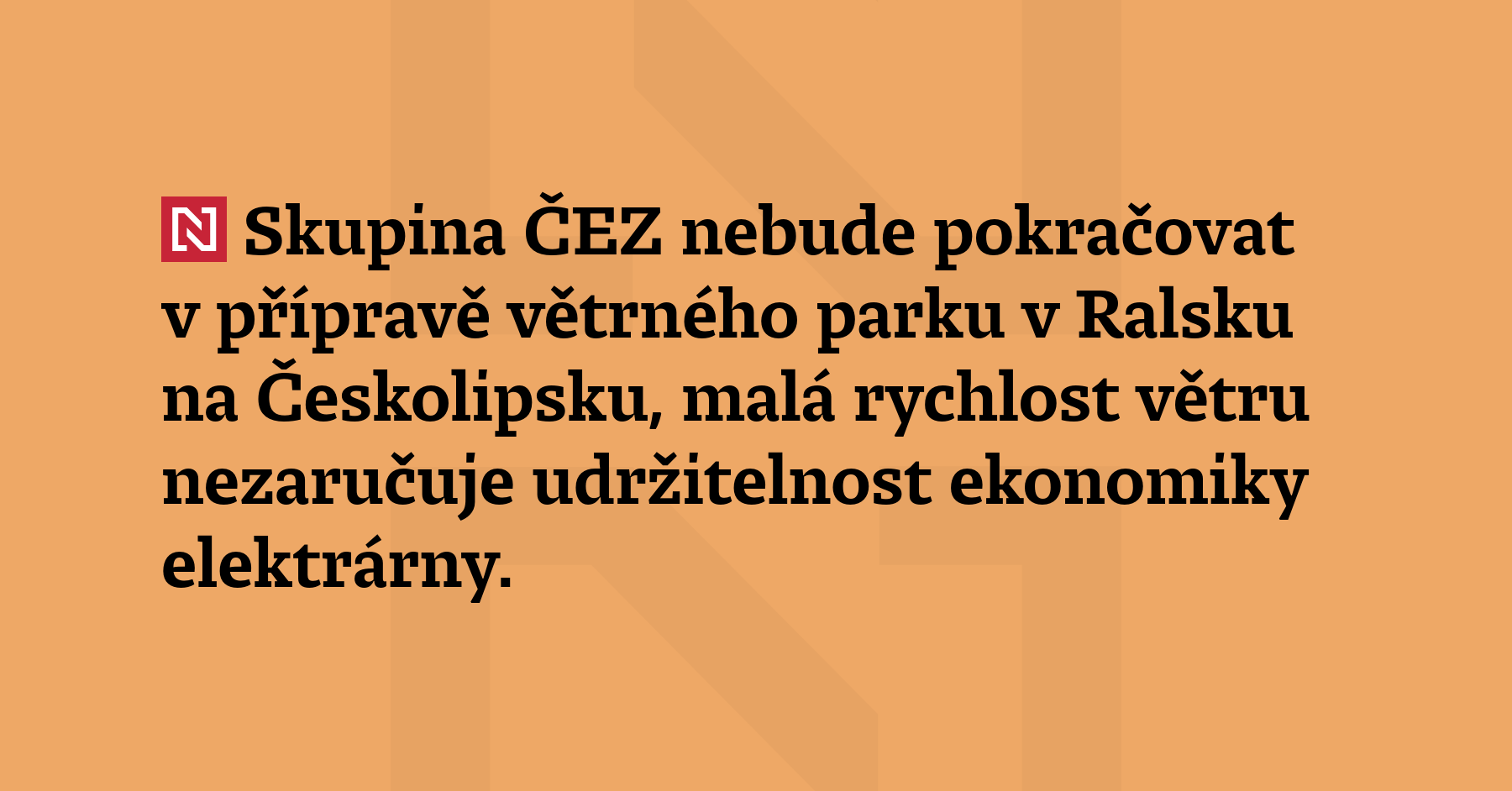 Skupina ČEZ nebude pokračovat v přípravě větrného parku v Ralsku na Českolipsku,...