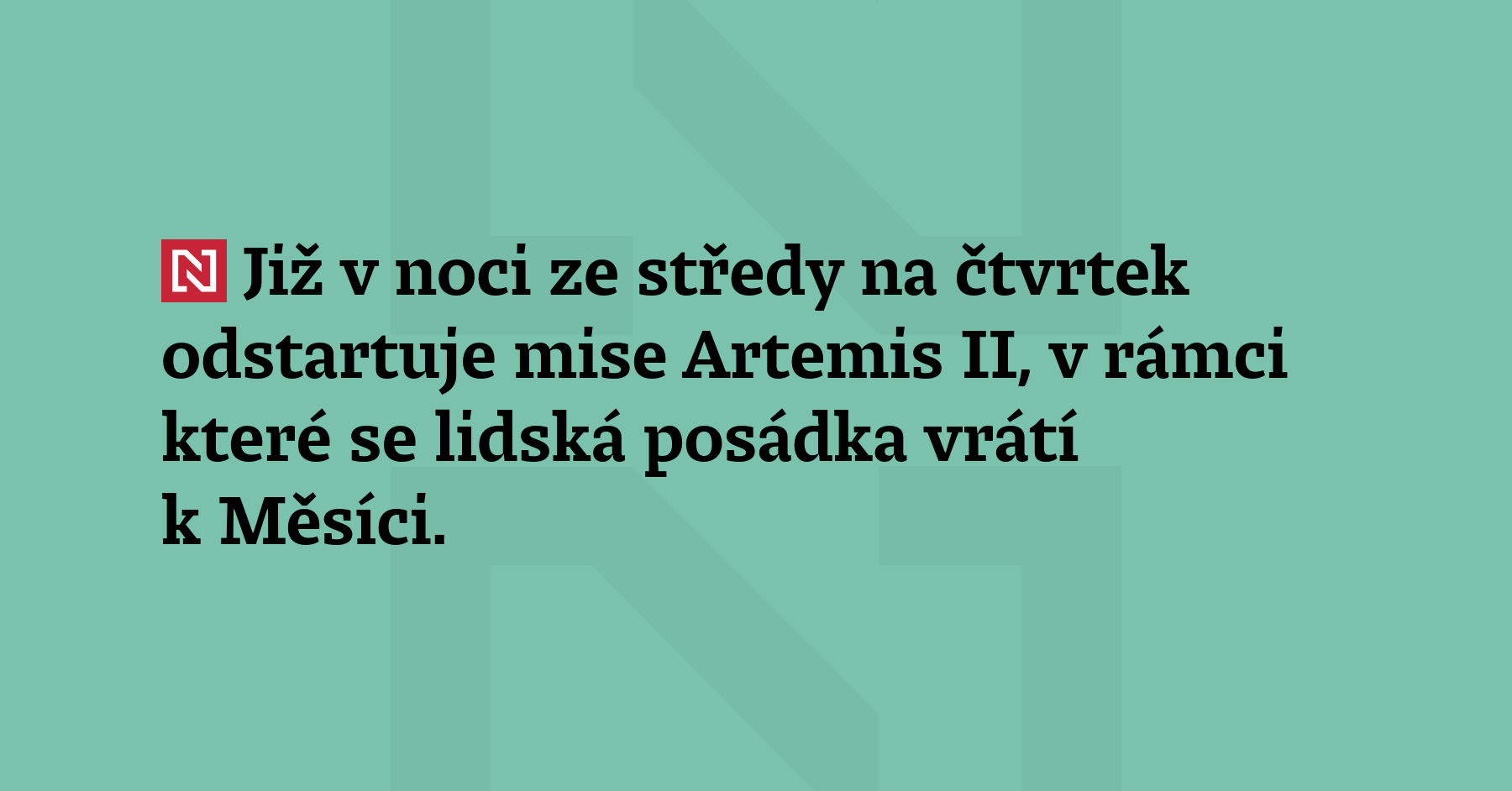 Již v noci ze středy na čtvrtek odstartuje mise Artemis II,...