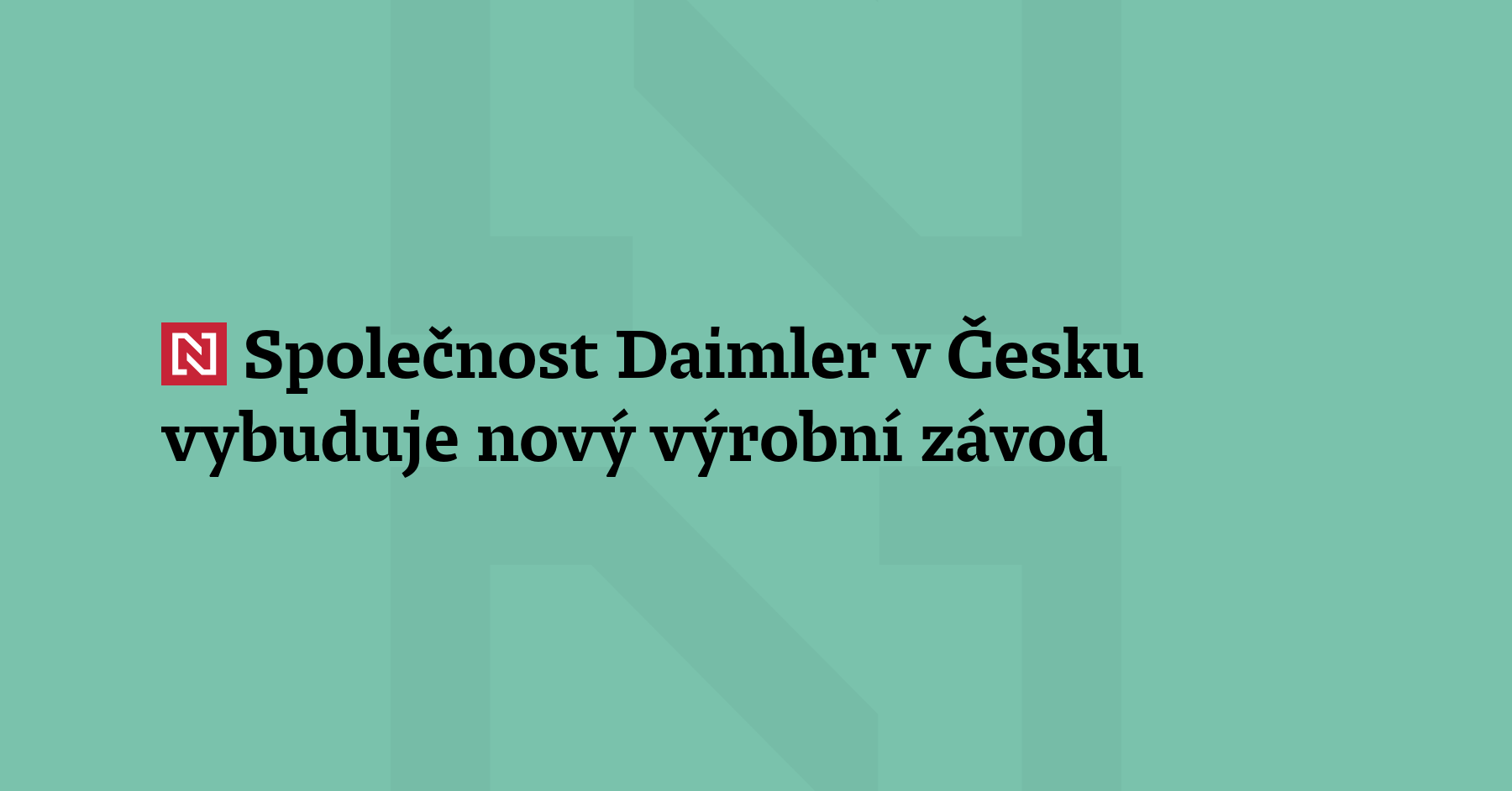 Výrobce nákladních vozidel Daimler vybuduje v Chebu novou montážní linku. Zaměstnání...