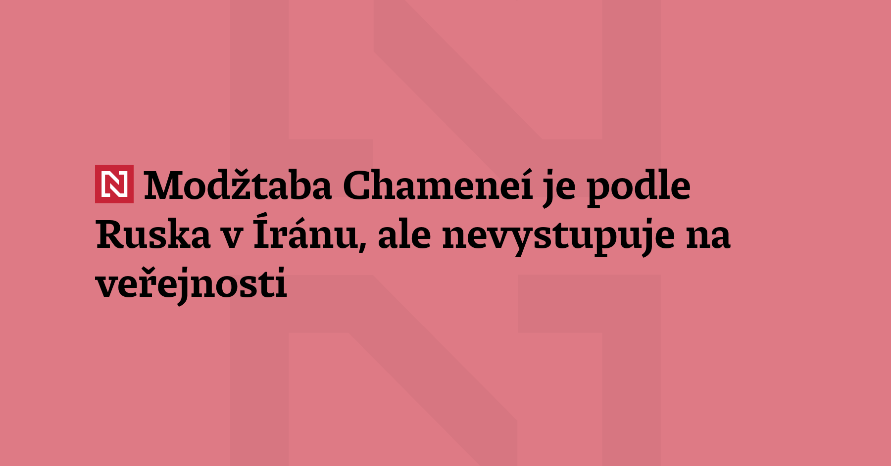 Íránský nejvyšší duchovní Modžtaba Chameneí je v Íránu, ale z pochopitelných důvodů...