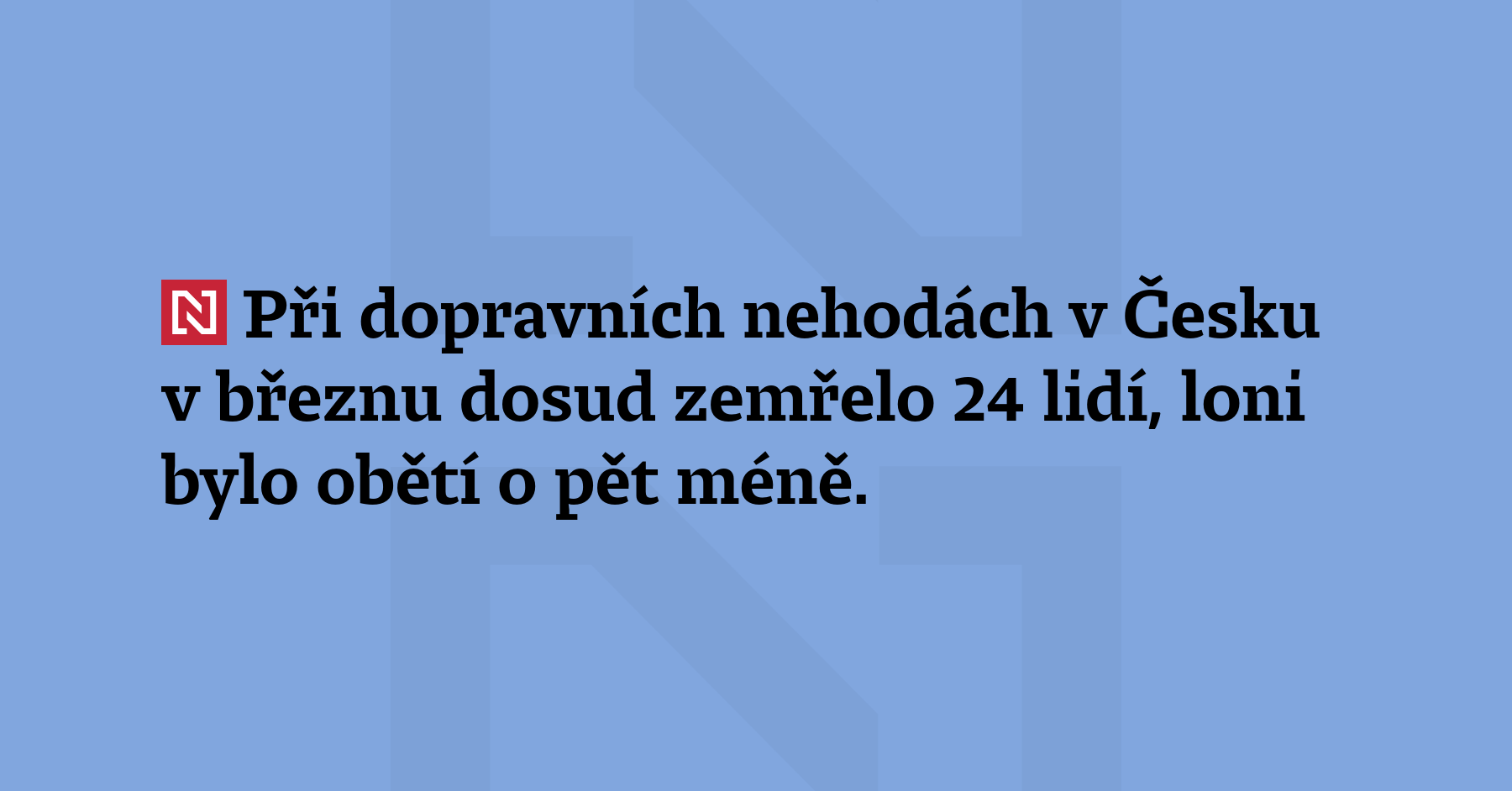 Při dopravních nehodách v Česku v březnu dosud zemřelo 24 lidí, loni bylo...