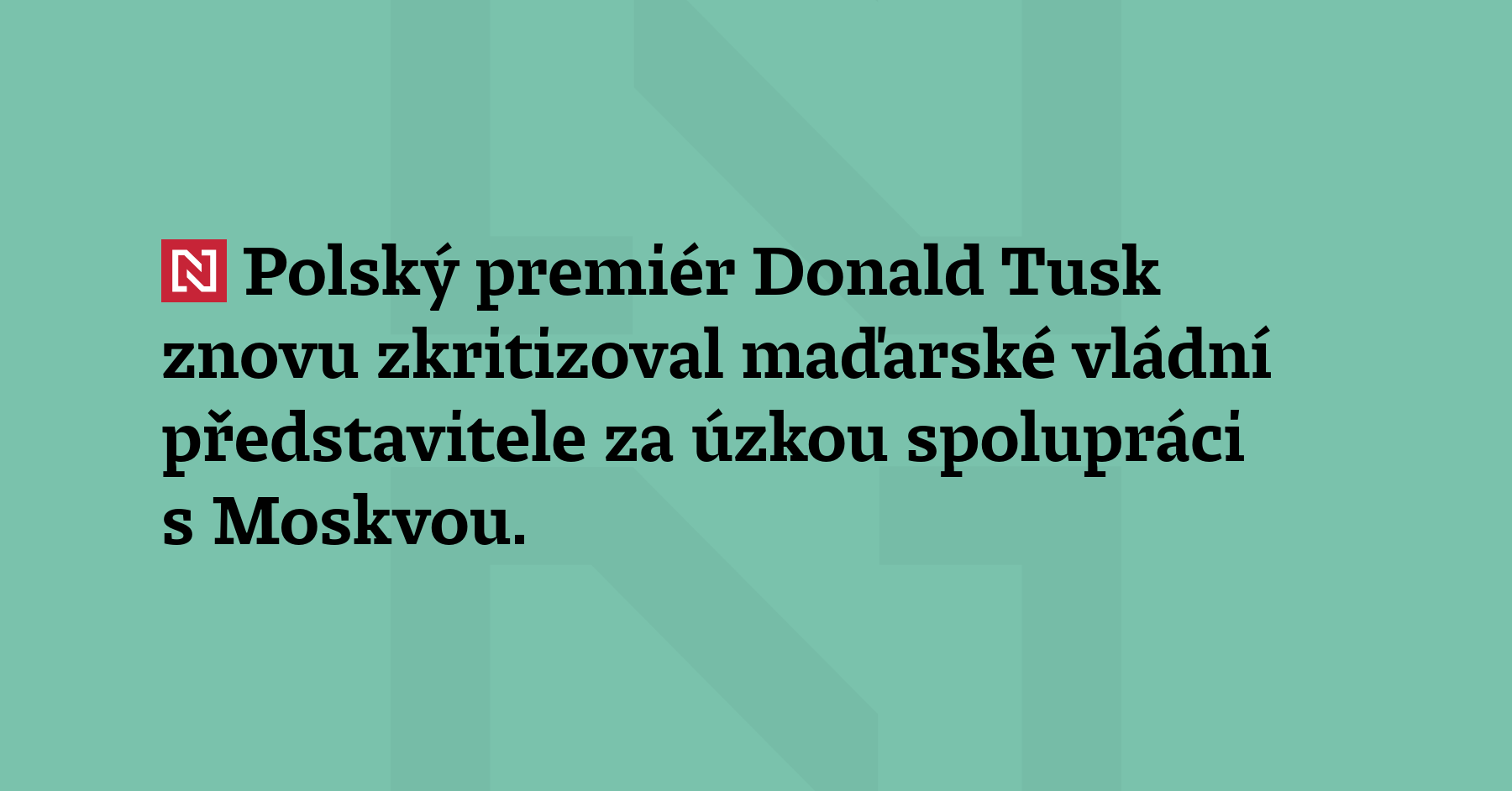 Polský premiér Donald Tusk znovu zkritizoval maďarské vládní představitele za...